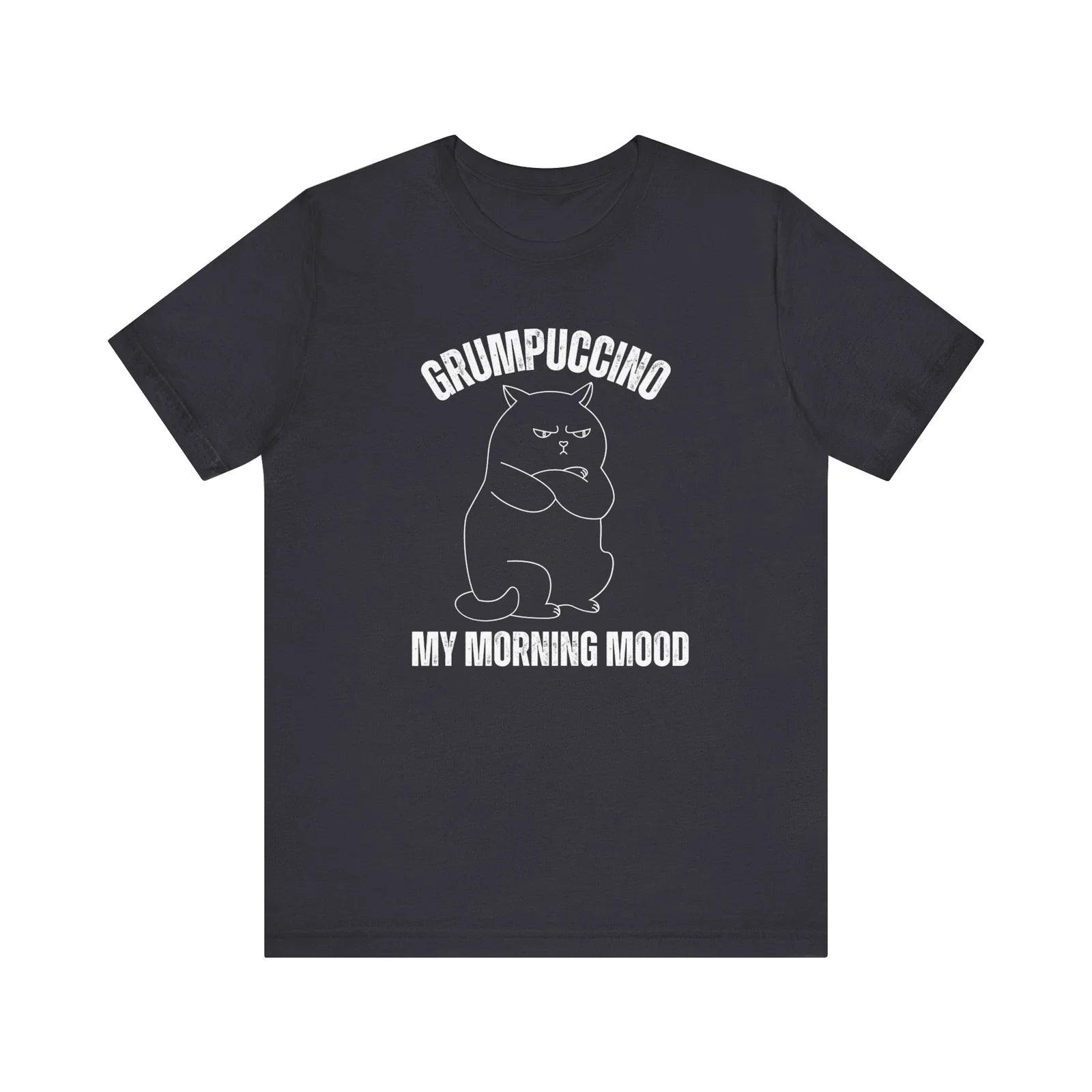 Grumpuccino - My Morning Mood T-Shirt - Funny Coffee Cat Tee - Cat Lover Gift Unisex T-shirt, Sweatshirt, Hoodie, Long Sleeve Tee - T-Shirt, Sweatshirt, Hoodie