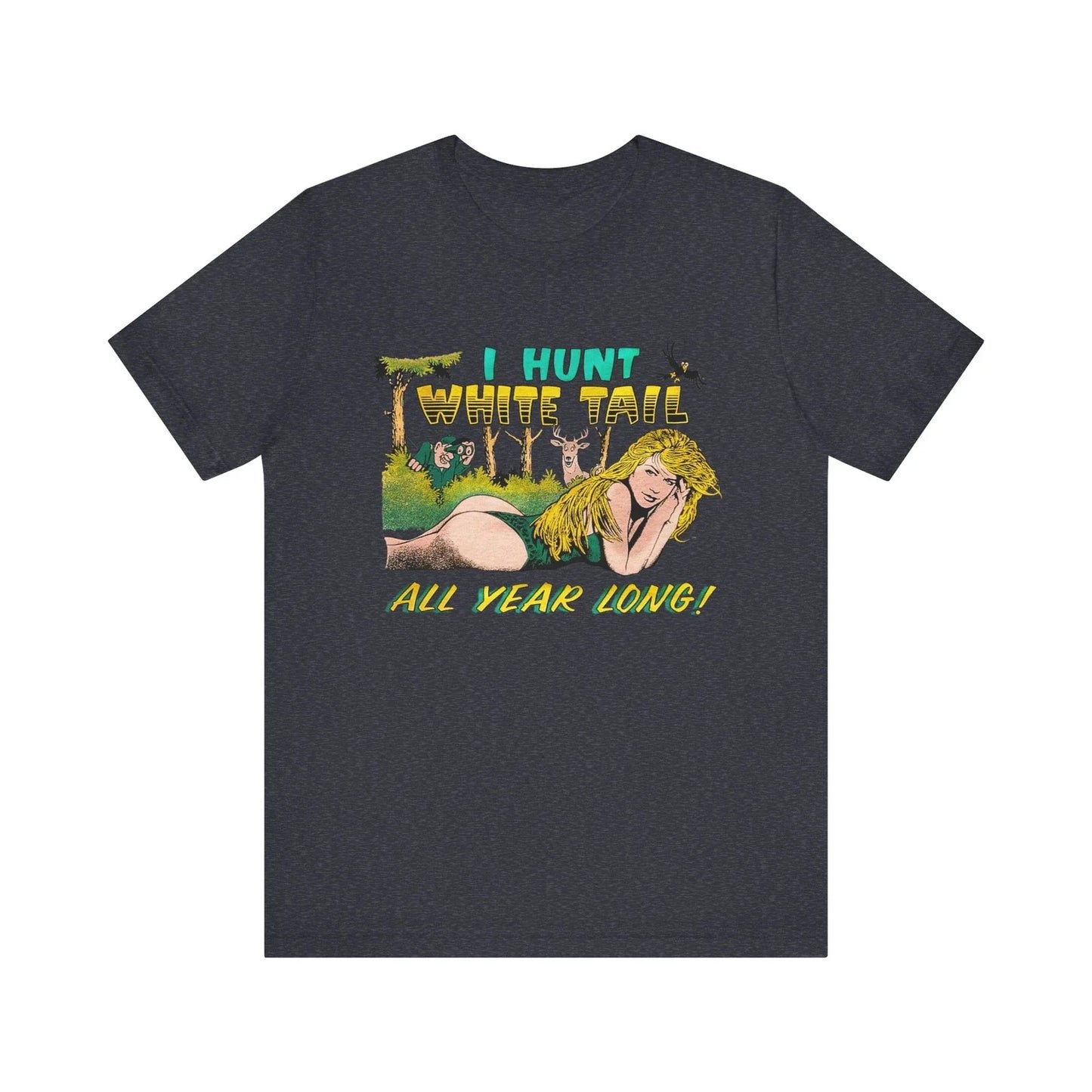 I Hunt White Tail All Year Long T-shirt Vtg Pin-Up Funny Buck Deer Hunting Tee Unisex T-shirt, Sweatshirt, Hoodie, Long Sleeve Tee - T-Shirt, Sweatshirt, Hoodie