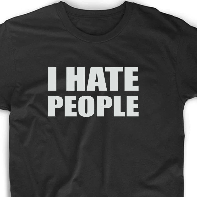 I Hate People Funny T Shirt Cute Gift Tee Antisocial Adult Humor Men's Women's Unisex T-shirt, Sweatshirt, Hoodie, Long Sleeve Tee - T-Shirt, Sweatshirt, Hoodie