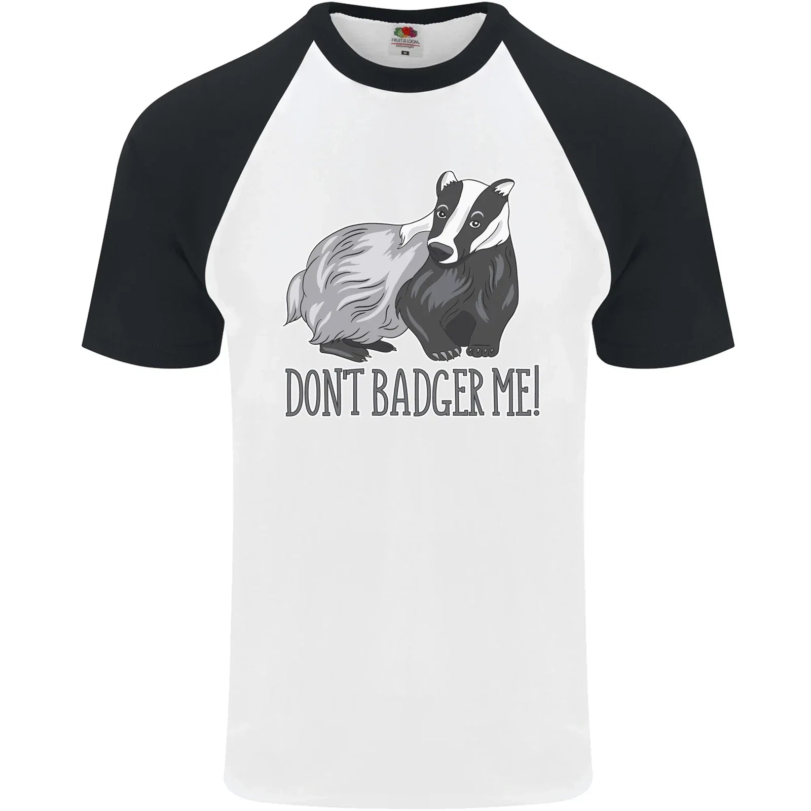 Dont Badger Me Funny Quote Mens S/S Baseball T-Shirt Unisex T-shirt, Sweatshirt, Hoodie, Long Sleeve Tee - T-Shirt, Sweatshirt, Hoodie