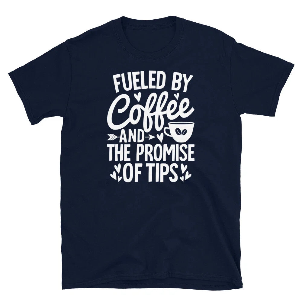Fueled by Coffee and the Promise of Tips Barista Short-Sleeve Unisex T-Shirt Unisex T-shirt, Sweatshirt, Hoodie, Long Sleeve Tee - T-Shirt, Sweatshirt, Hoodie