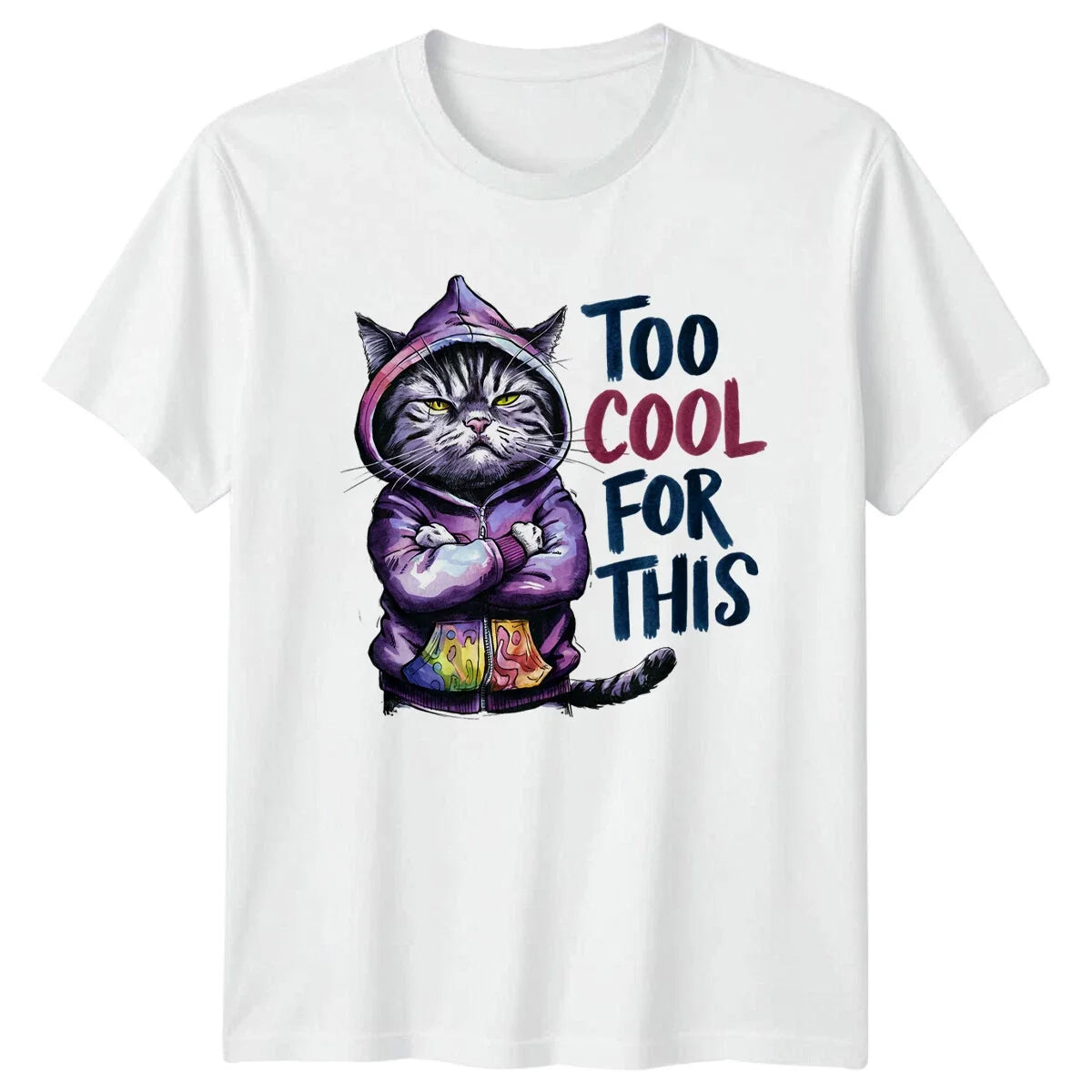 Too Cool For This Cat In Hoodie Sarcastic Quote T-Shirt Unisex T-shirt, Sweatshirt, Hoodie, Long Sleeve Tee - T-Shirt, Sweatshirt, Hoodie