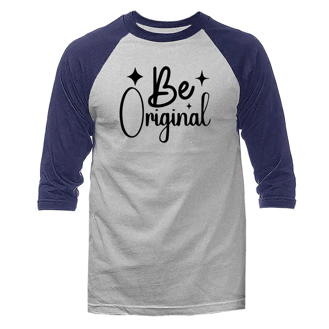 Be Original Inspirational Motivational Positive Quote 3/4 Sleeve Raglan Unisex T-shirt, Sweatshirt, Hoodie, Long Sleeve Tee - T-Shirt, Sweatshirt, Hoodie