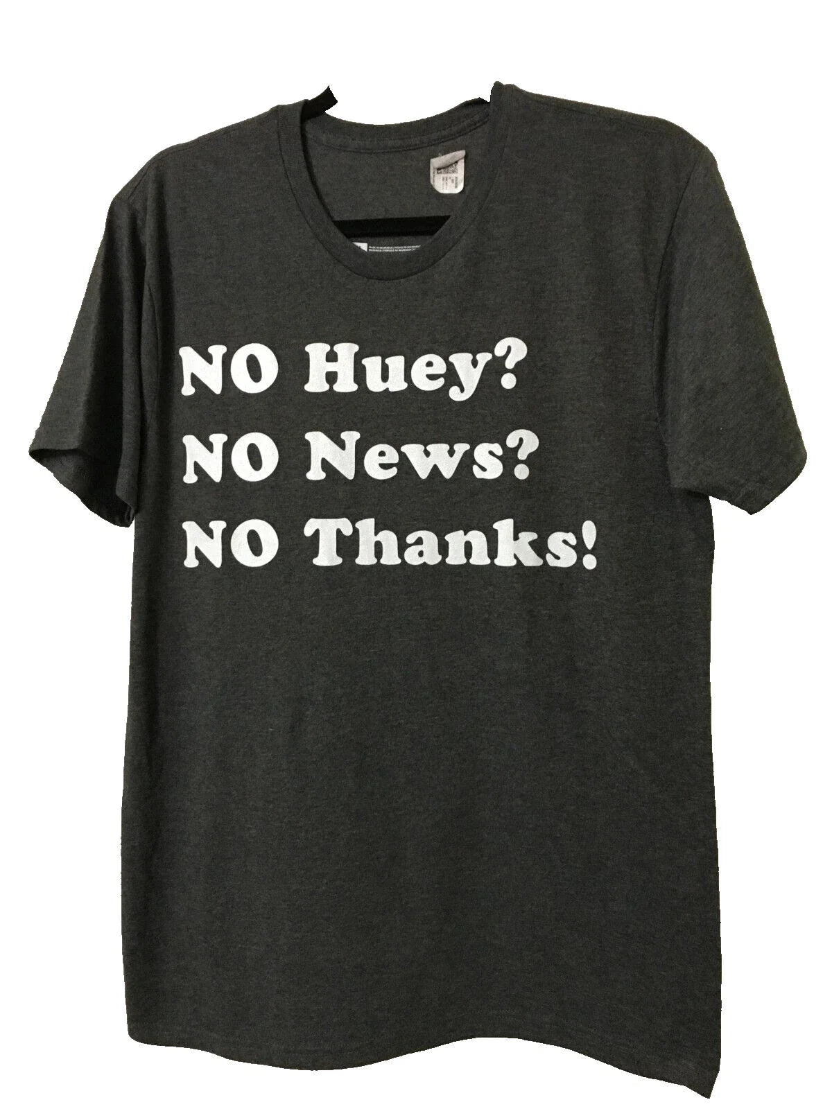 T-Shirt No Huey No News No Thanks Funny Quote Medium Gray Novelty Unisex Tee Unisex T-shirt, Sweatshirt, Hoodie, Long Sleeve Tee - T-Shirt, Sweatshirt, Hoodie
