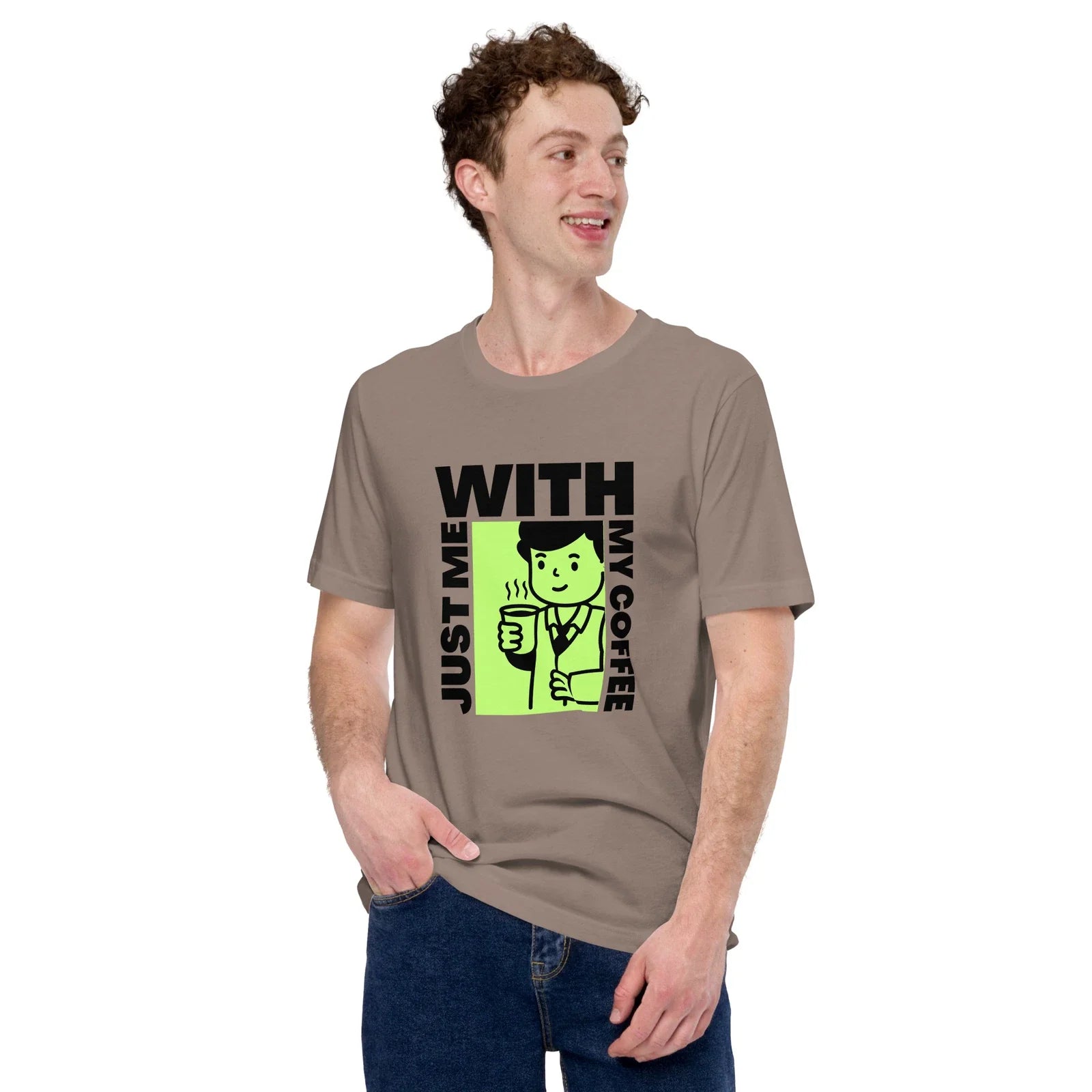 Just Me With My Coffee | Unisex t-shirt Unisex T-shirt, Sweatshirt, Hoodie, Long Sleeve Tee - T-Shirt, Sweatshirt, Hoodie