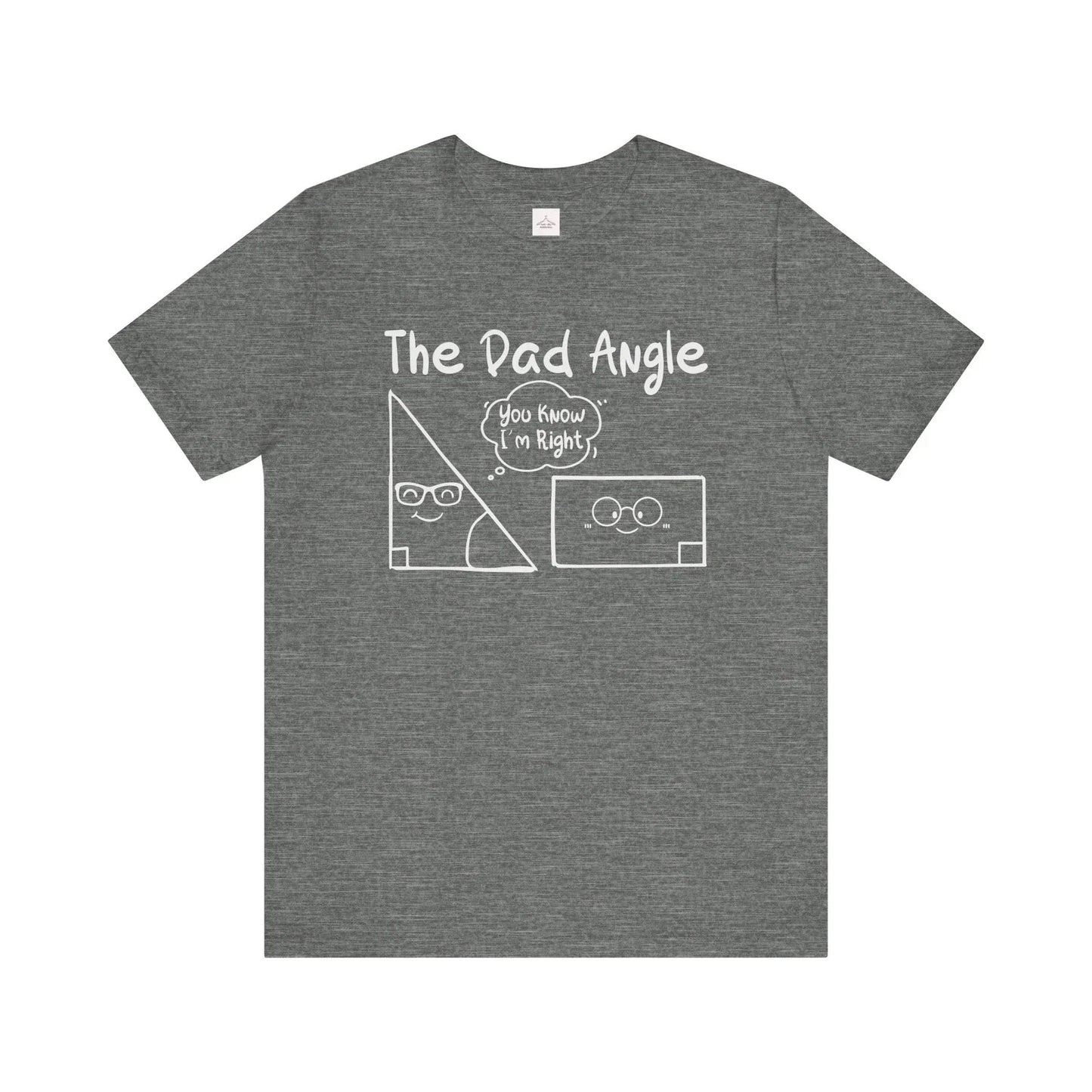 The Dad Angle dad joke graphic Tee | Funny Geometry Shirt Unisex T-shirt, Sweatshirt, Hoodie, Long Sleeve Tee - T-Shirt, Sweatshirt, Hoodie