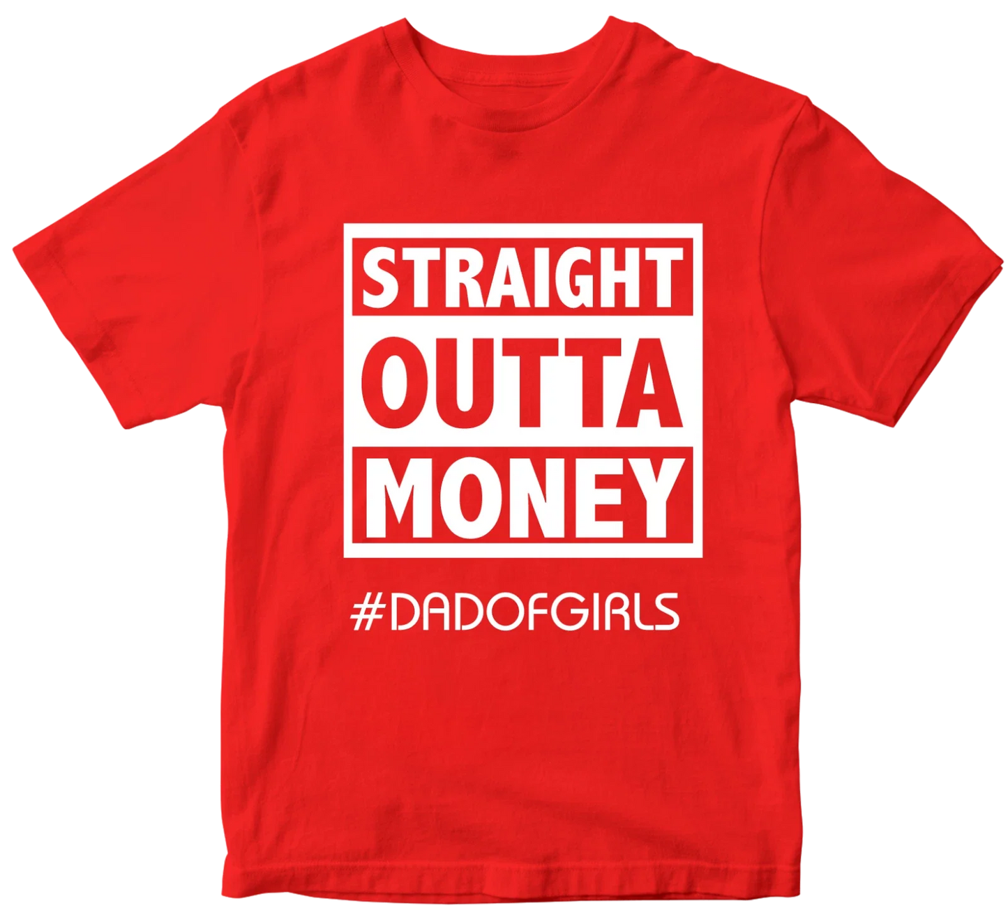 Straight Outta Money #dadofgirls T-shirt Father's Day Daughter Dad Birthday Gift Unisex T-shirt, Sweatshirt, Hoodie, Long Sleeve Tee - T-Shirt, Sweatshirt, Hoodie