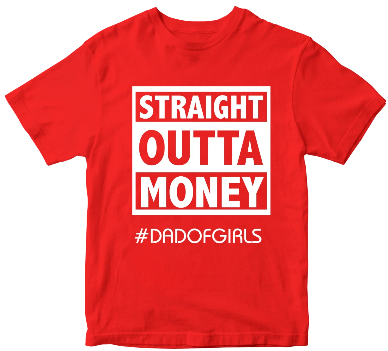 Straight Outta Money #dadofgirls T-shirt Father's Day Daughter Dad Birthday Gift Unisex T-shirt, Sweatshirt, Hoodie, Long Sleeve Tee - T-Shirt, Sweatshirt, Hoodie