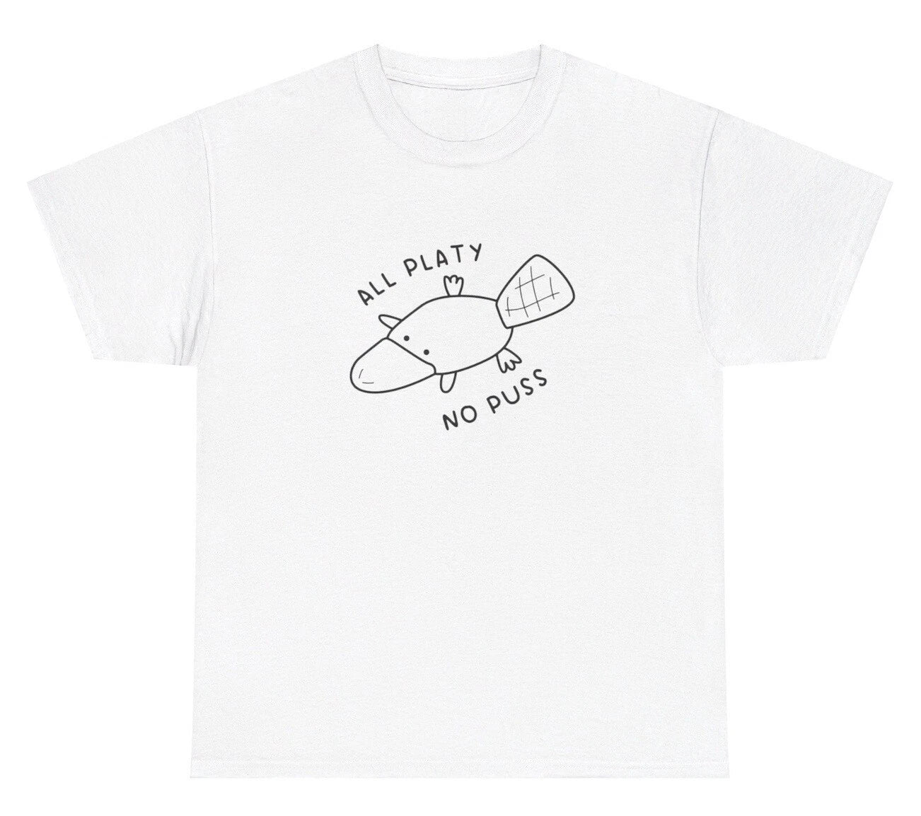 All Platy No Puss T Shirt Funny Platypus Quote Gen Z Weird Dank Meme Cursed Tee Unisex T-shirt, Sweatshirt, Hoodie, Long Sleeve Tee - T-Shirt, Sweatshirt, Hoodie