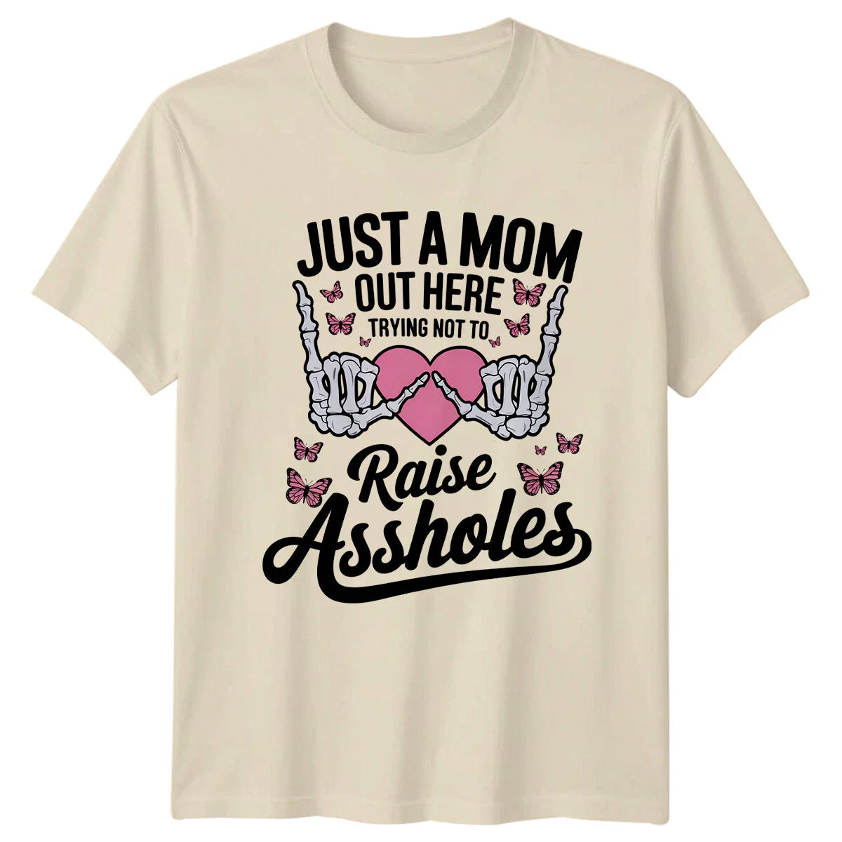 Just A Mom Trying Not To Raise Assholes Skeleton Hands Graphic T-Shirt Unisex T-shirt, Sweatshirt, Hoodie, Long Sleeve Tee - T-Shirt, Sweatshirt, Hoodie