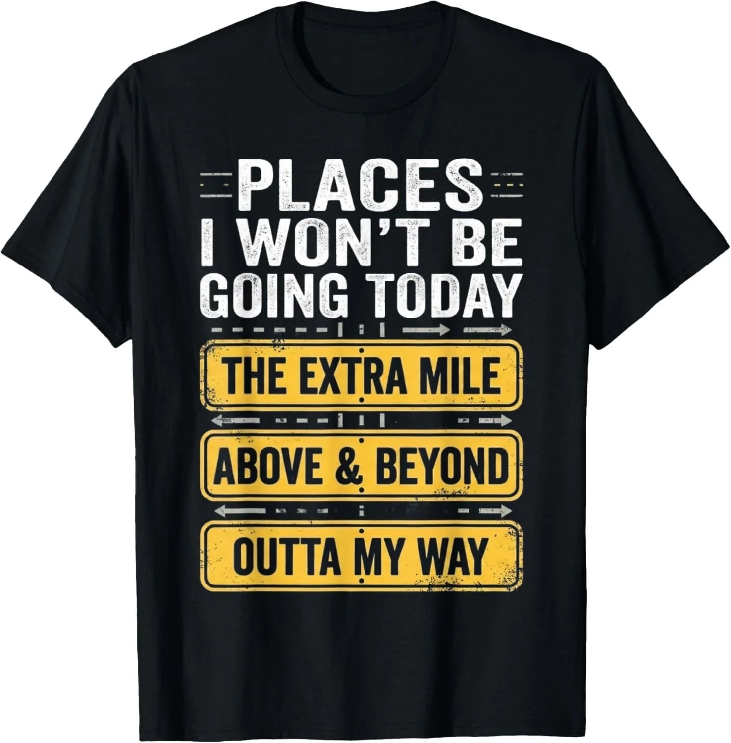 Places I Won_t Be Going Today Above _ Beyond Gift Unisex T-Shirt Unisex T-shirt, Sweatshirt, Hoodie, Long Sleeve Tee - T-Shirt, Sweatshirt, Hoodie