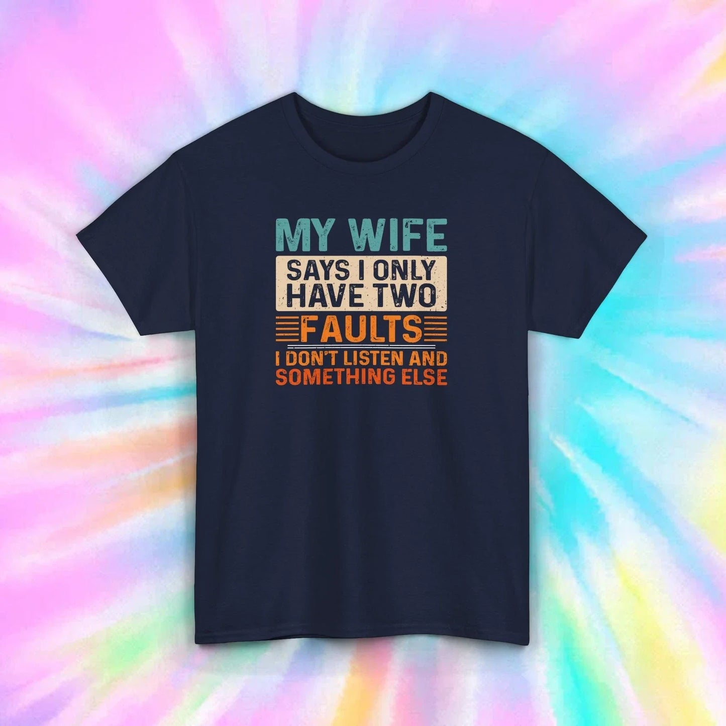 My Wife Says I Only Have Two Faults Funny Husband Sarcastic T-Shirt S-5XL Unisex T-shirt, Sweatshirt, Hoodie, Long Sleeve Tee - T-Shirt, Sweatshirt, Hoodie