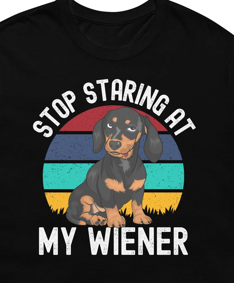 Funny Dachshund Dog Lover Pun Stop Staring At My Wiener Retro Unisex T-Shirt Unisex T-shirt, Sweatshirt, Hoodie, Long Sleeve Tee - T-Shirt, Sweatshirt, Hoodie
