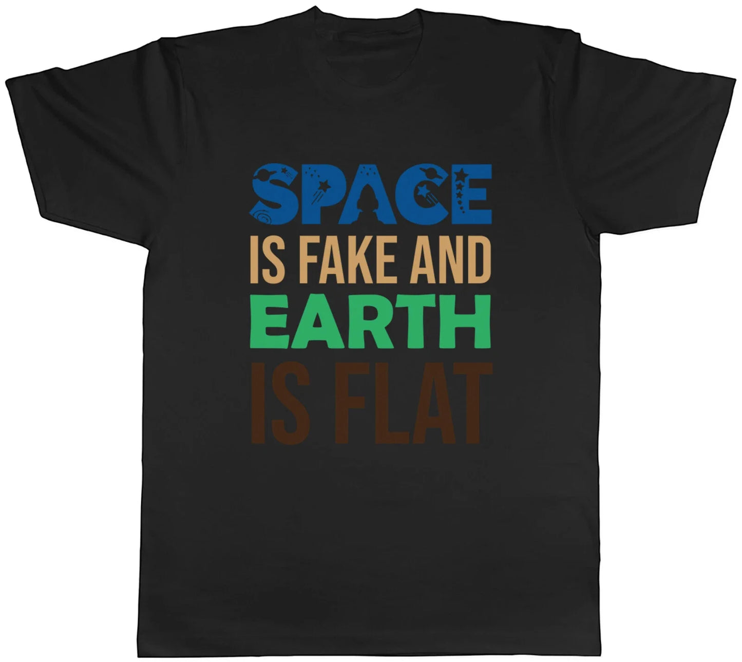 Space is Fake Mens T-Shirt and the Earth is Flat Tee Gift Unisex T-shirt, Sweatshirt, Hoodie, Long Sleeve Tee - T-Shirt, Sweatshirt, Hoodie