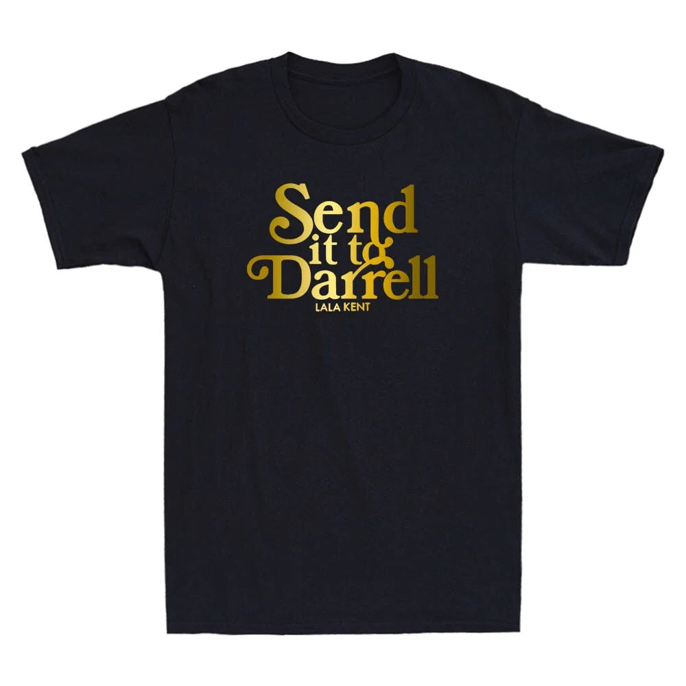 Send it to Darrell Funny Quote Saying Gifts Novelty Men's Short Sleeve T-Shirt Unisex T-shirt, Sweatshirt, Hoodie, Long Sleeve Tee - T-Shirt, Sweatshirt, Hoodie