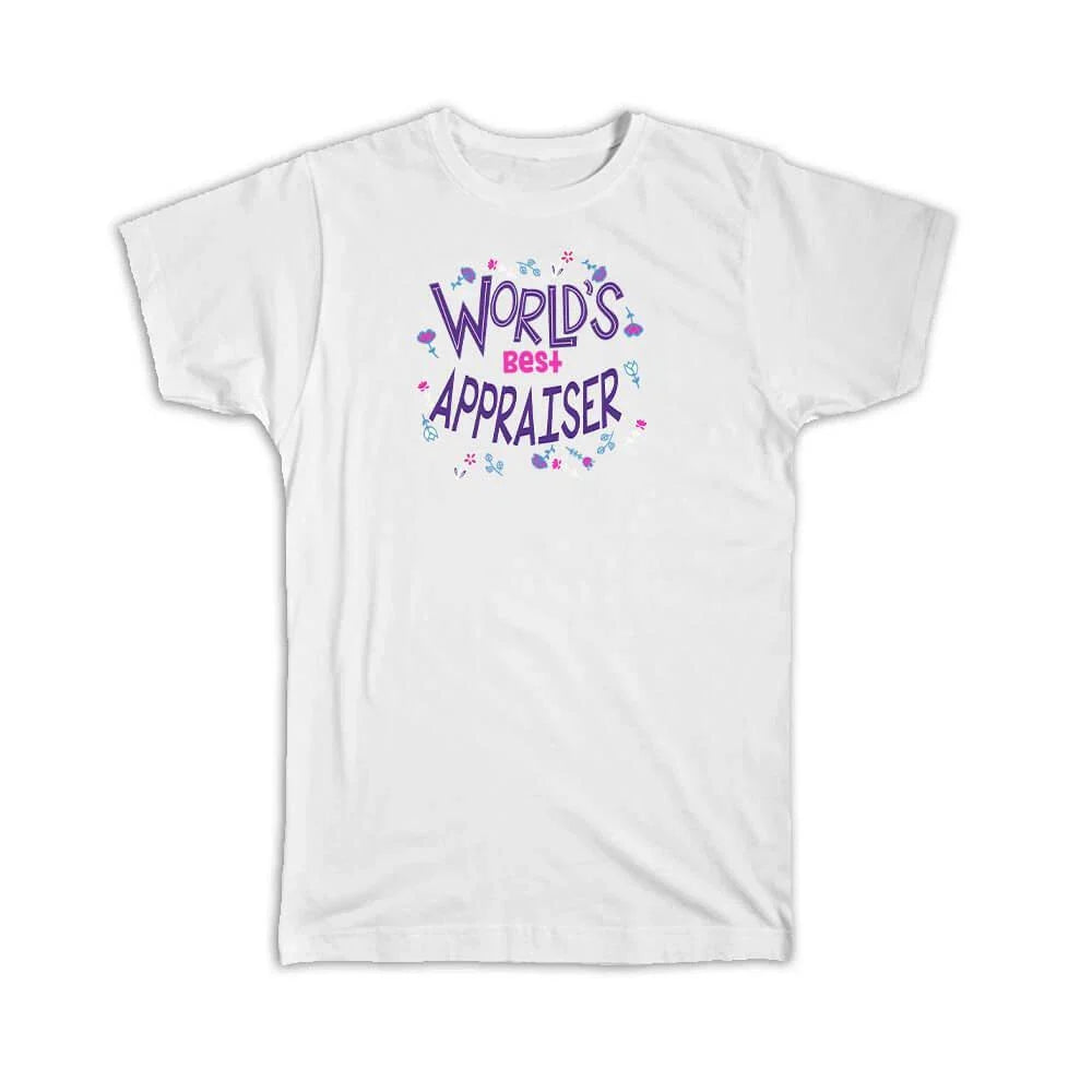 Gift T-Shirt : Worlds Best Appraiser Cute Lettering Floral Boho Chic Unisex T-shirt, Sweatshirt, Hoodie, Long Sleeve Tee - T-Shirt, Sweatshirt, Hoodie