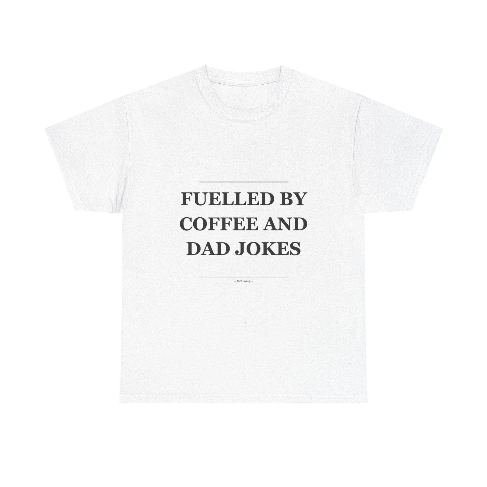Fuelled By Coffee And Dad Jokes - Funny T-Shirt Gift Unisex T-shirt, Sweatshirt, Hoodie, Long Sleeve Tee - T-Shirt, Sweatshirt, Hoodie