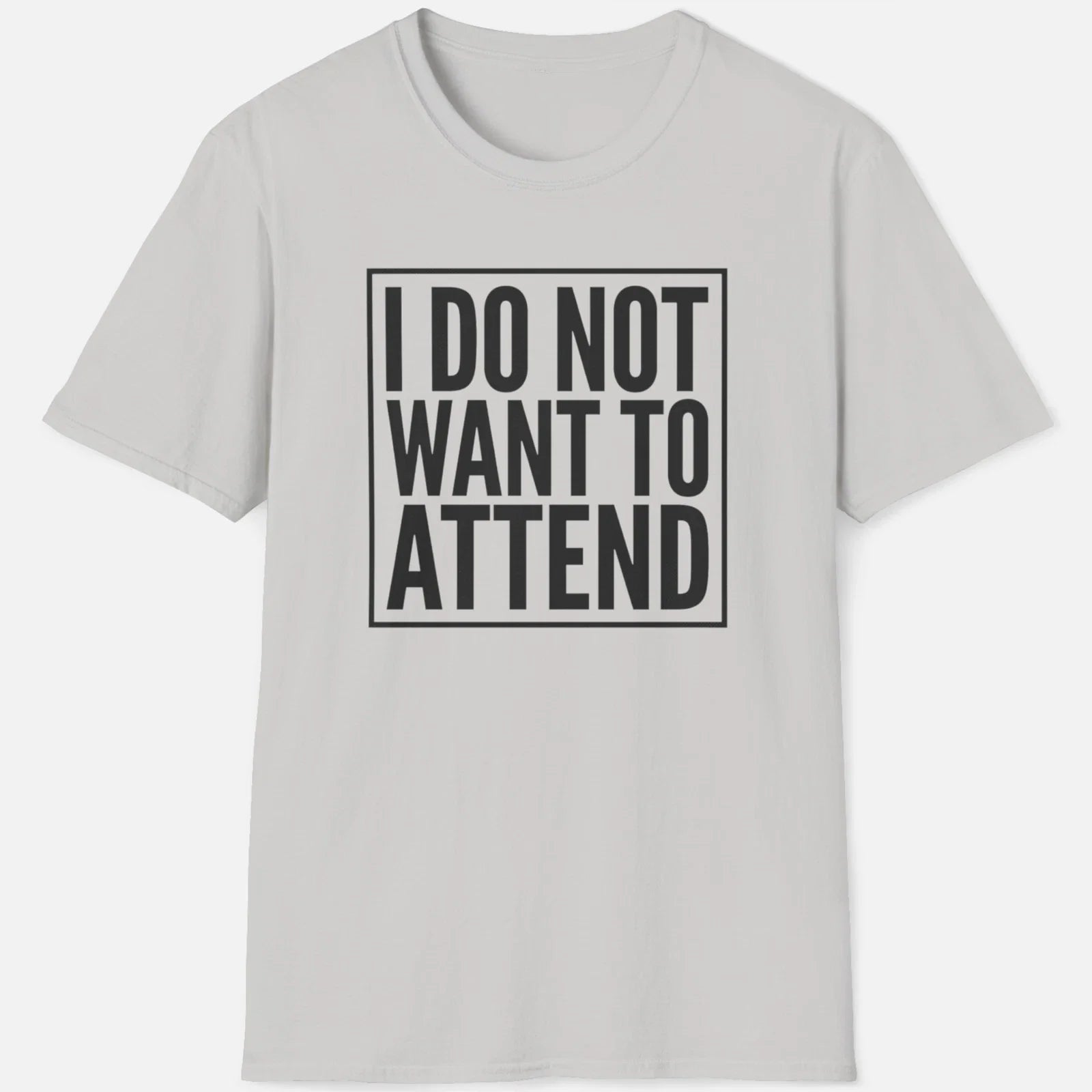 I Do Not Want To Attend Shirt Funny Introvert Meme Anti Social Graphic Tee Unisex T-shirt, Sweatshirt, Hoodie, Long Sleeve Tee - T-Shirt, Sweatshirt, Hoodie