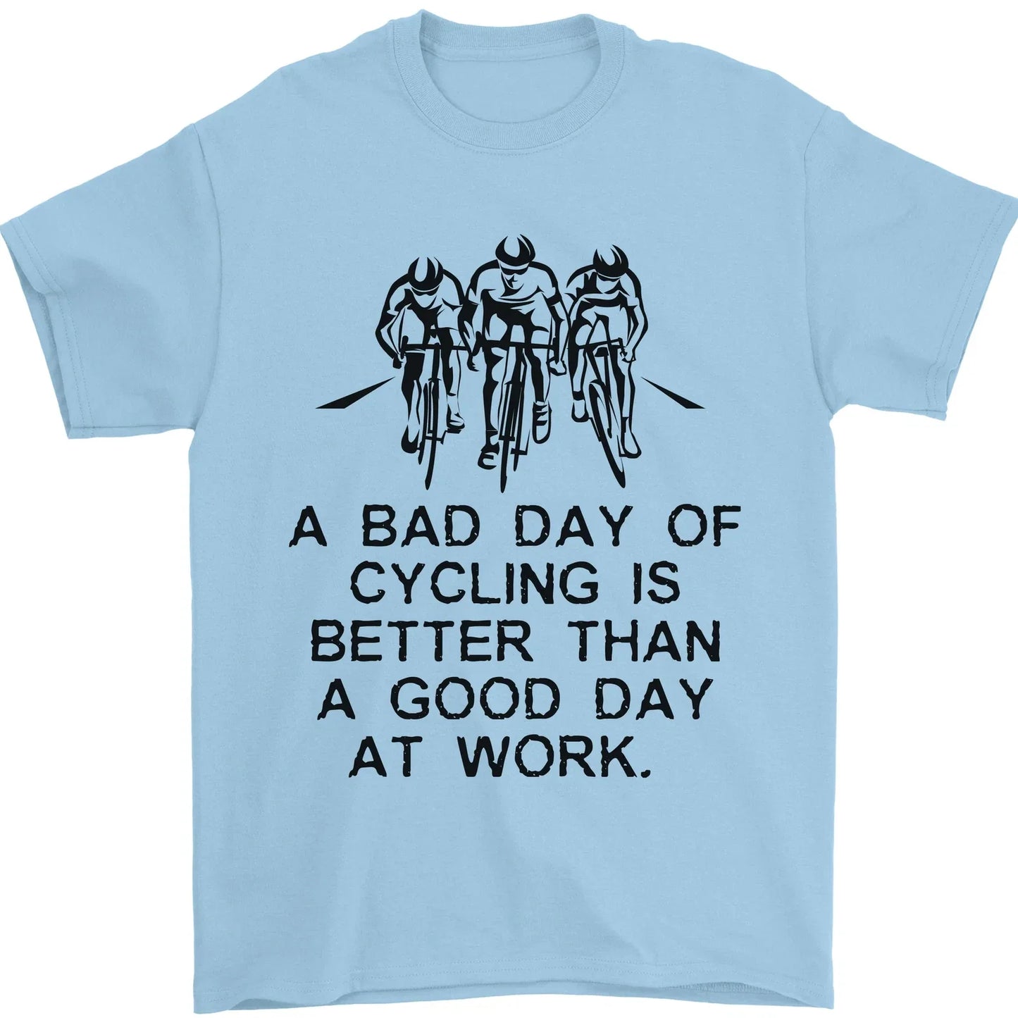 A Bad Day of Cycling Cyclist Funny Mens T-Shirt 100% Cotton Unisex T-shirt, Sweatshirt, Hoodie, Long Sleeve Tee - T-Shirt, Sweatshirt, Hoodie