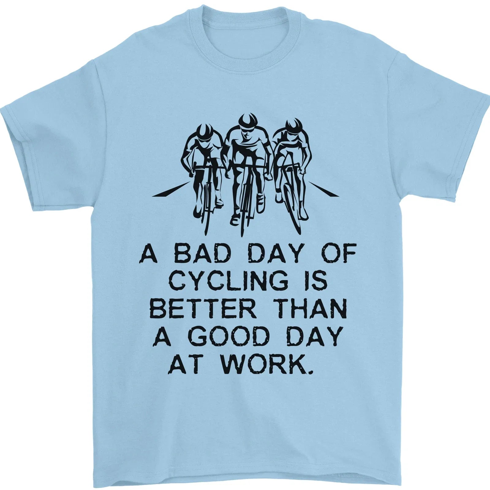 A Bad Day of Cycling Cyclist Funny Mens T-Shirt 100% Cotton Unisex T-shirt, Sweatshirt, Hoodie, Long Sleeve Tee - T-Shirt, Sweatshirt, Hoodie