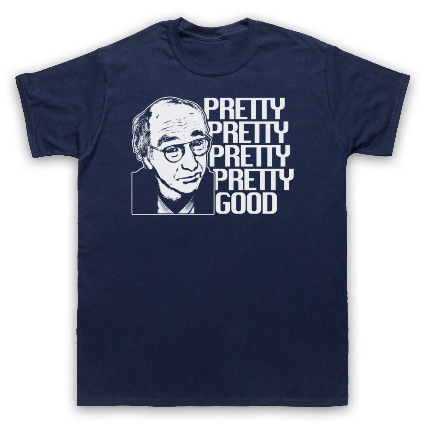 CURB YOUR ENTHUSIASM LARRY DAVID PRETTY GOOD COMEDY TV MENS & WOMENS T-SHIRT Unisex T-shirt, Sweatshirt, Hoodie, Long Sleeve Tee - T-Shirt, Sweatshirt, Hoodie
