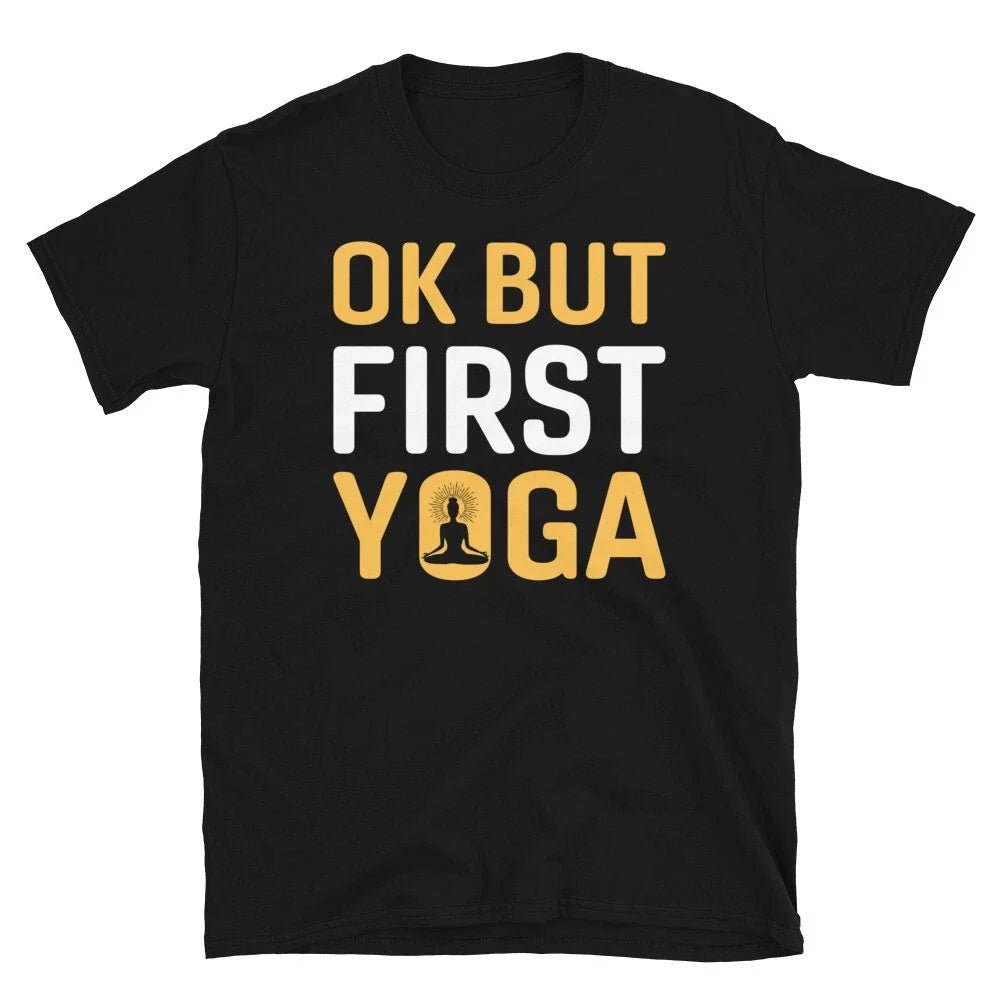 OK But First Joke Sassy Sarcastic Yoga Joke Unisex T-shirt, Sweatshirt, Hoodie, Long Sleeve Tee - T-Shirt, Sweatshirt, Hoodie