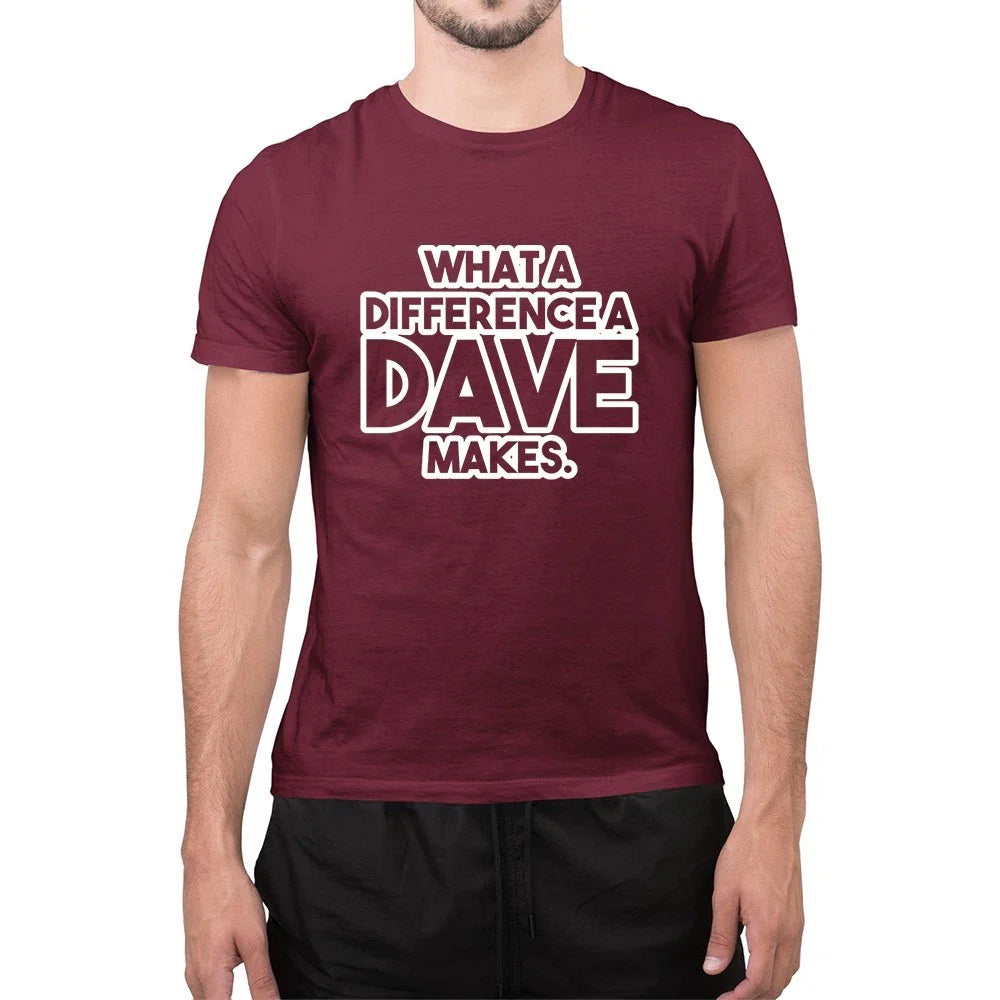 Funny What A Difference A Dave Makes Novelty Mens Top T-Shirt Unisex T-shirt, Sweatshirt, Hoodie, Long Sleeve Tee - T-Shirt, Sweatshirt, Hoodie