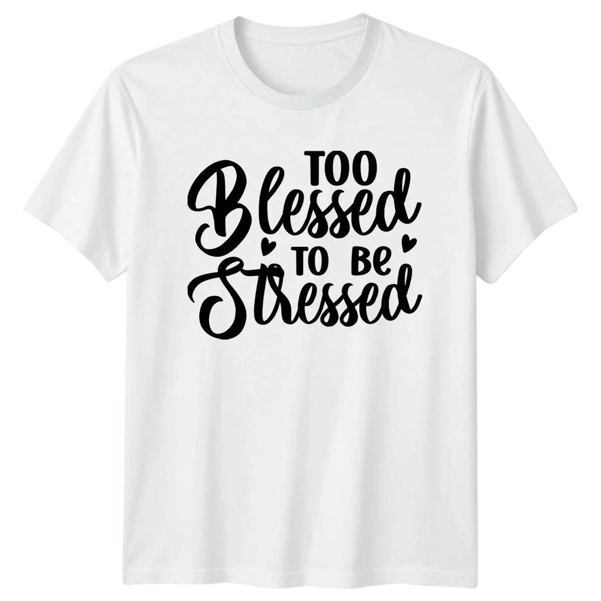 Too Blessed To Be Stressed T-Shirt Motivational Gift For Him And Her Unisex T-shirt, Sweatshirt, Hoodie, Long Sleeve Tee - T-Shirt, Sweatshirt, Hoodie