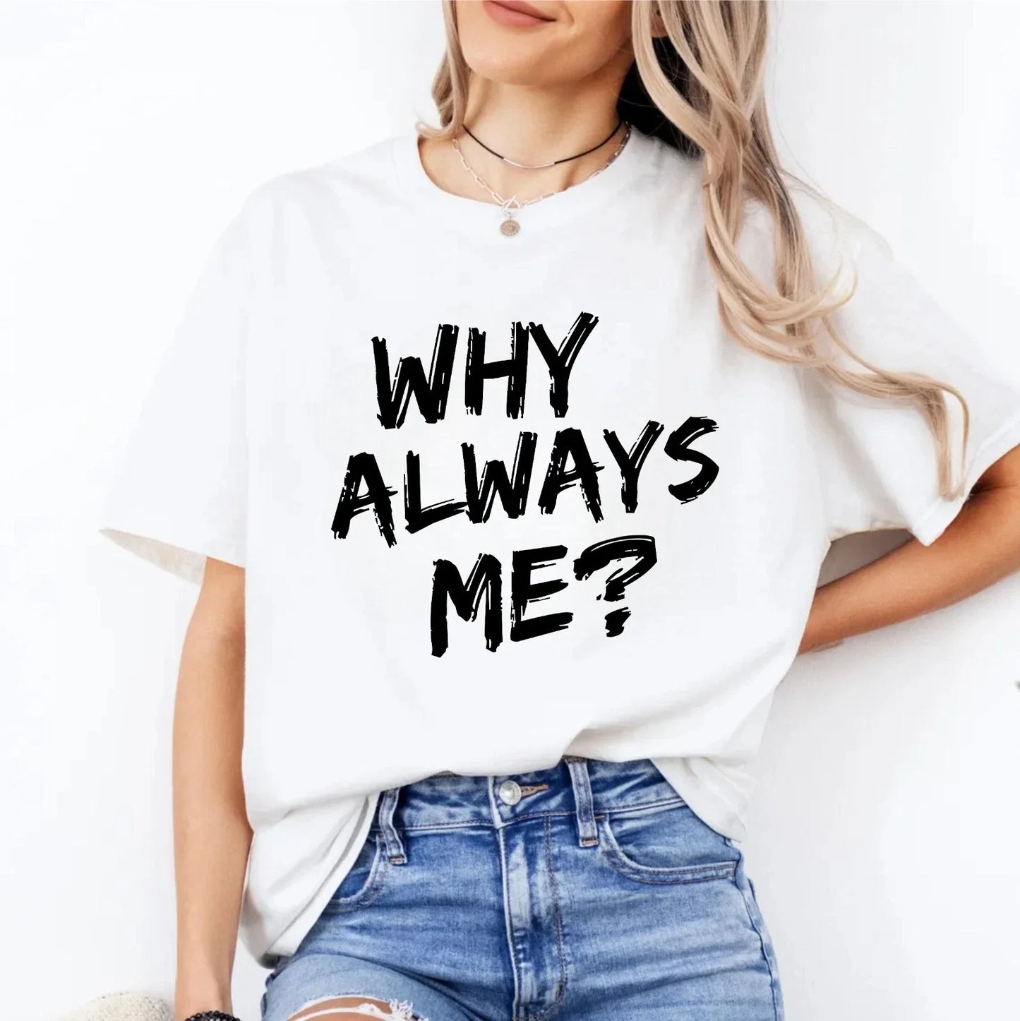 Why Always Me Meme T-Shirt - Funny Introvert Sarcastic Minimal Text Unisex Tee Unisex T-shirt, Sweatshirt, Hoodie, Long Sleeve Tee - T-Shirt, Sweatshirt, Hoodie
