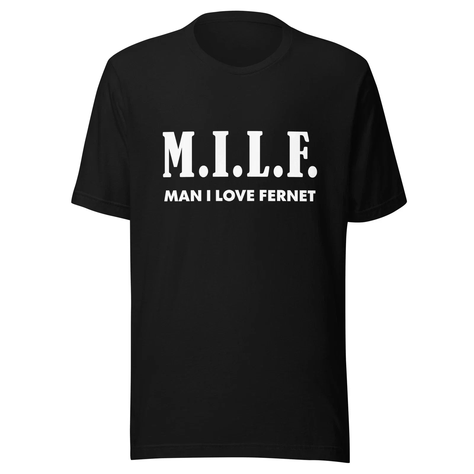 M.I.L.F. Man I Love Fernet Comfy Unisex t-shirt - multiple colors available Unisex T-shirt, Sweatshirt, Hoodie, Long Sleeve Tee - T-Shirt, Sweatshirt, Hoodie