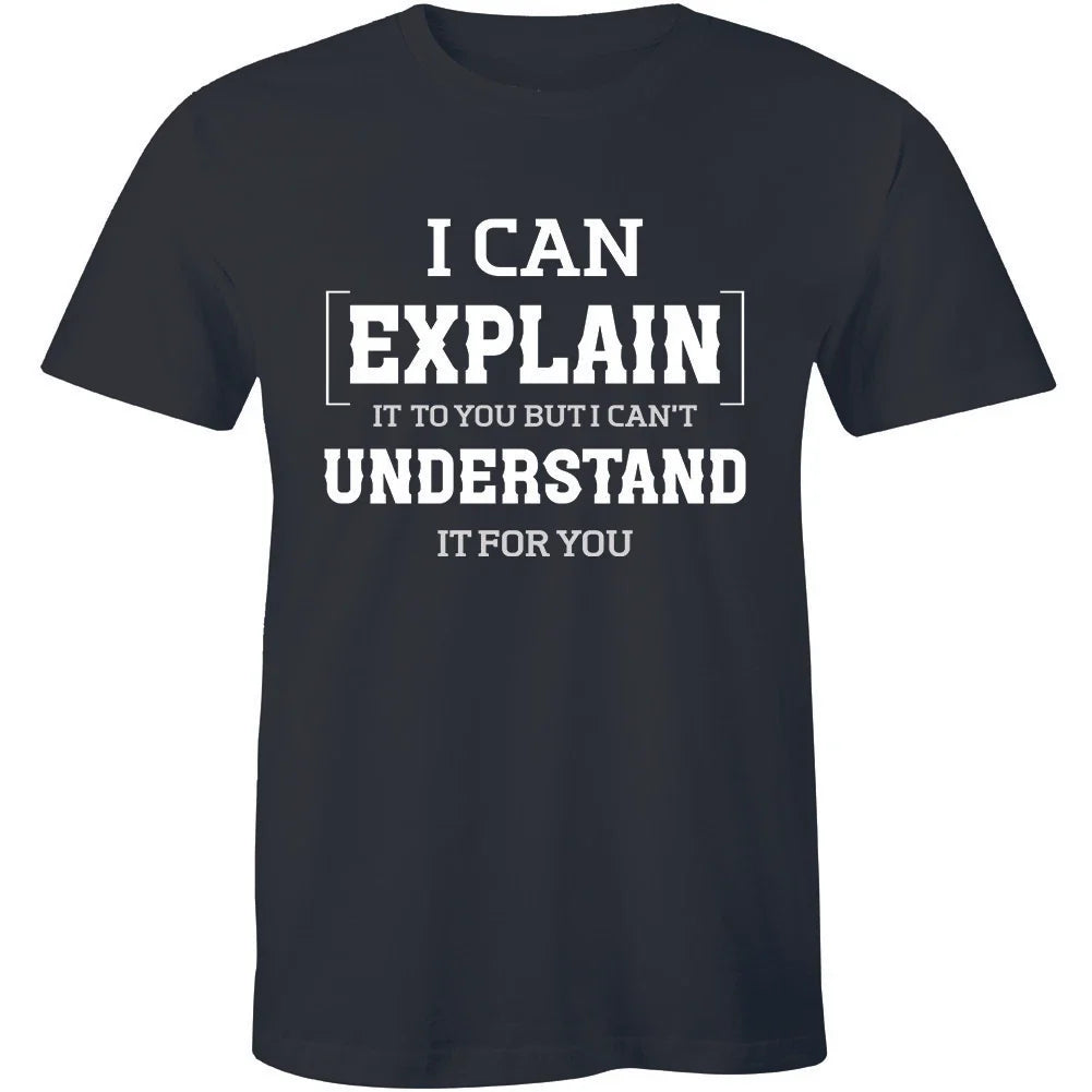 Mens Tee Shirt I Can Explain It To You T-Shirt Funny College Humor Geek Nerd Unisex T-shirt, Sweatshirt, Hoodie, Long Sleeve Tee - T-Shirt, Sweatshirt, Hoodie