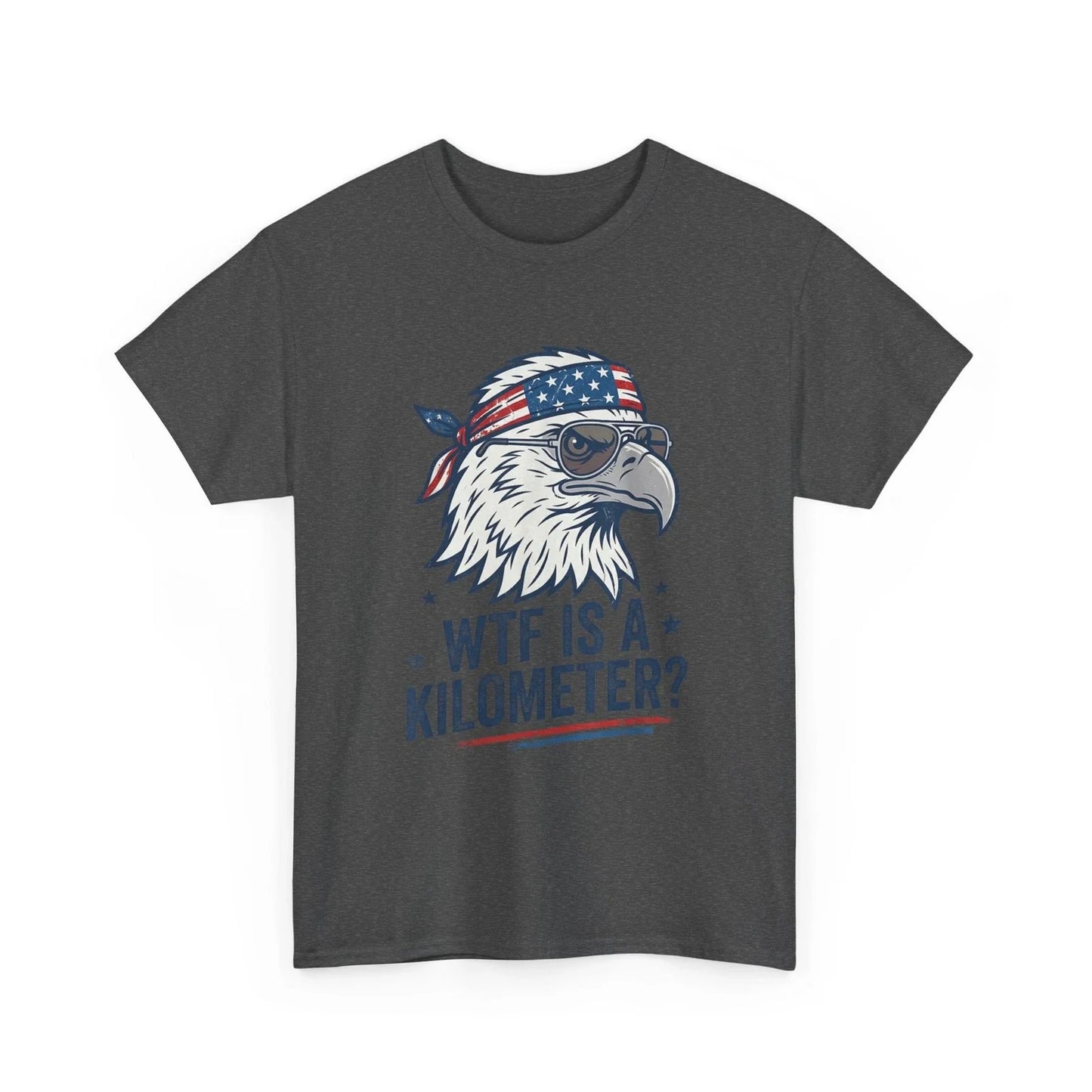 WTF is A Kilometer Shirt, Patriotic Eagle Humor Funny Women Men T-Shirt Unisex T-shirt, Sweatshirt, Hoodie, Long Sleeve Tee - T-Shirt, Sweatshirt, Hoodie