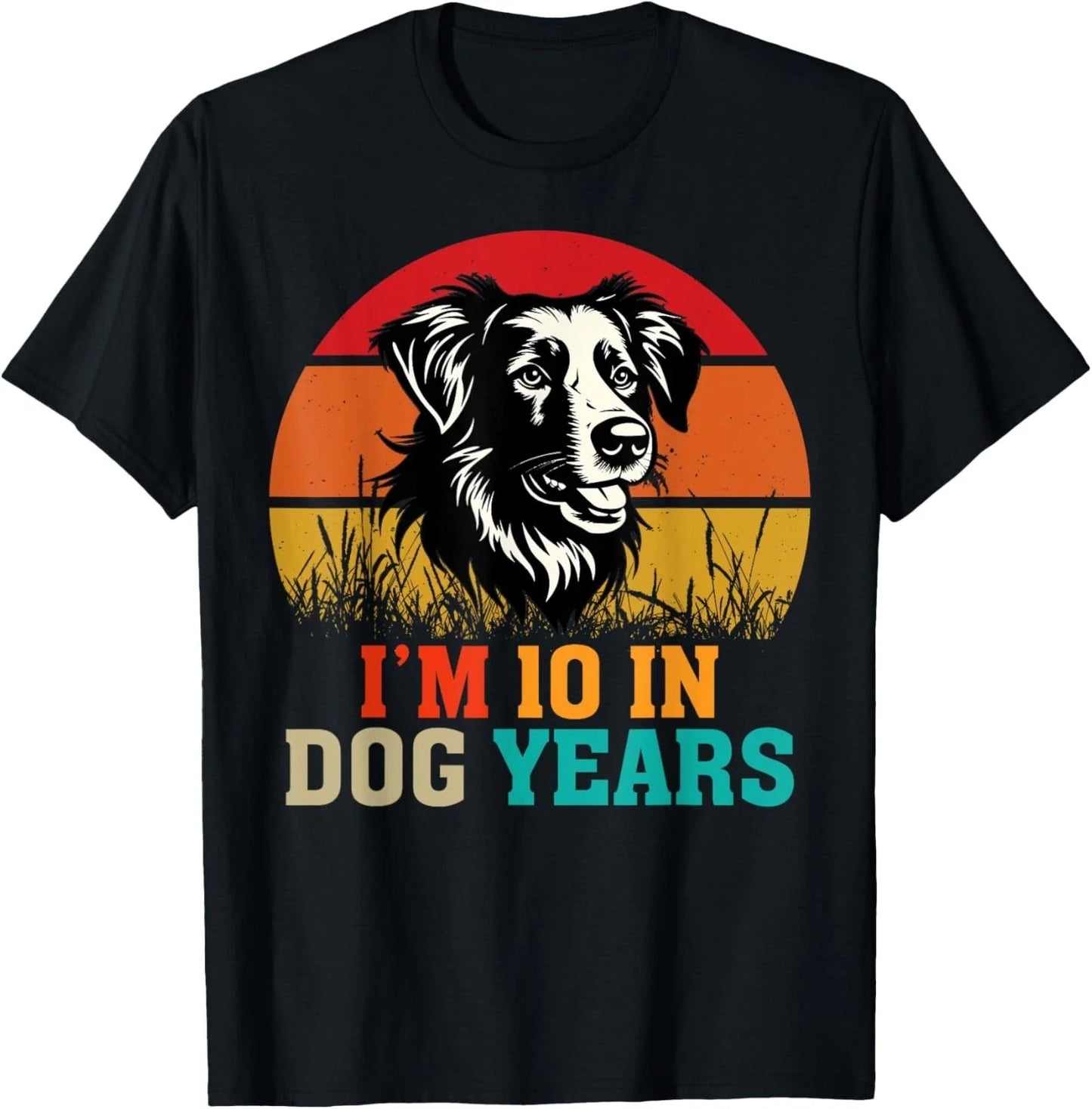 I'm 10 In Dog Years Funny 70th Birthday Dog Lover Quote Tee Gift Unisex T-Shirt Unisex T-shirt, Sweatshirt, Hoodie, Long Sleeve Tee - T-Shirt, Sweatshirt, Hoodie