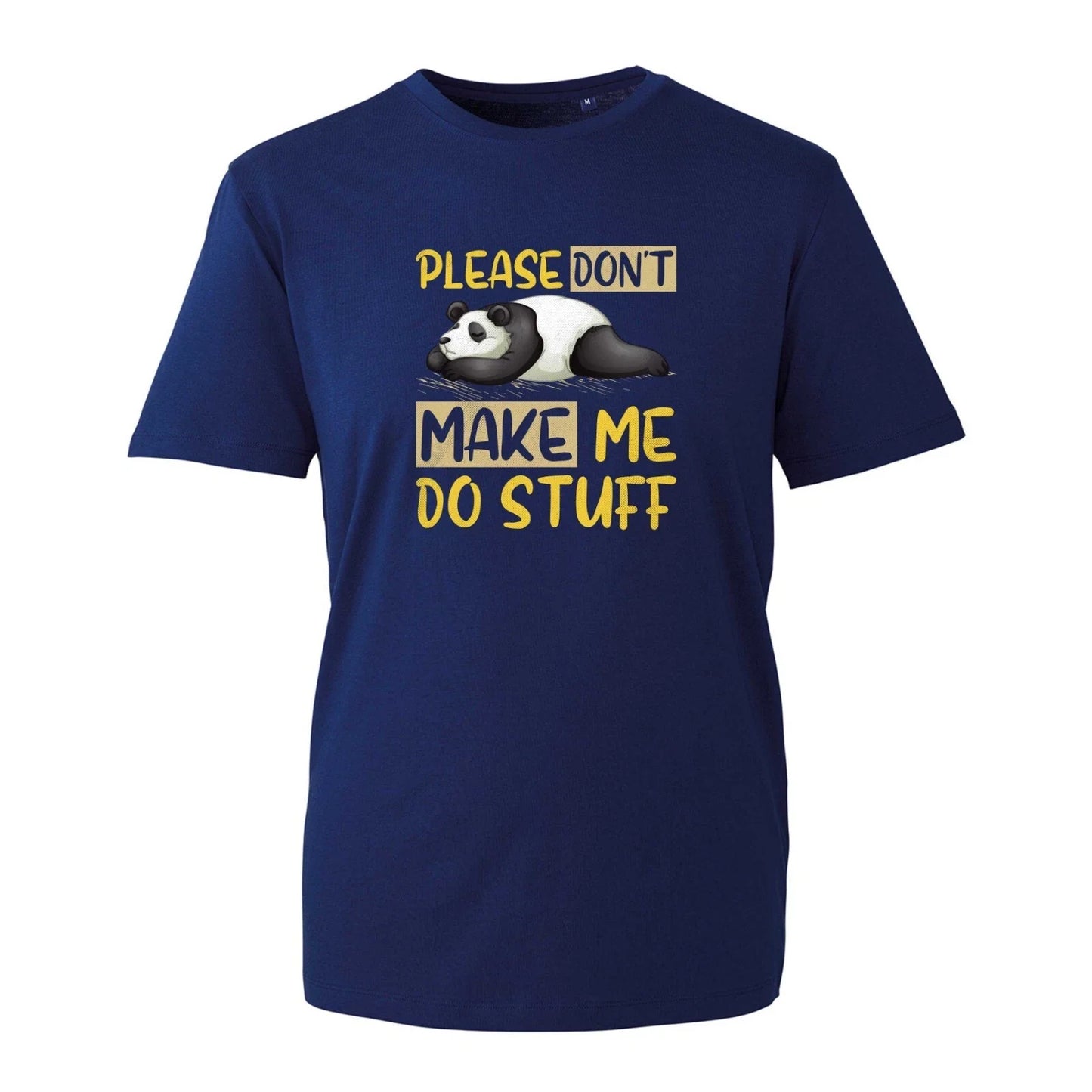 Please Don't Make Me Do Stuff T-Shirt, Funny Lazy Panda Sleepy Slogan Unisex Top Unisex T-shirt, Sweatshirt, Hoodie, Long Sleeve Tee - T-Shirt, Sweatshirt, Hoodie