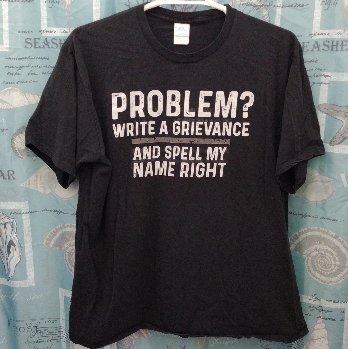 Port & Co Shirt Mens 3XL Black Problem Write A Grievance Spell My Name Right Tee Unisex T-shirt, Sweatshirt, Hoodie, Long Sleeve Tee - T-Shirt, Sweatshirt, Hoodie