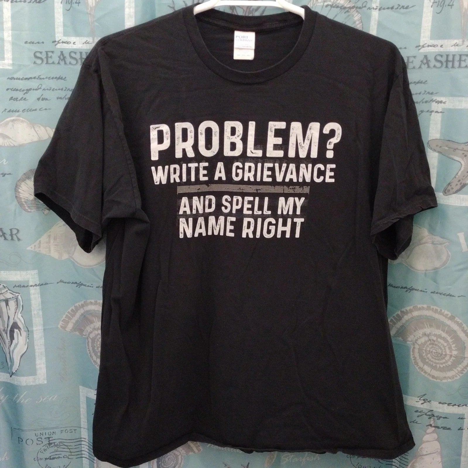 Port & Co Shirt Mens 3XL Black Problem Write A Grievance Spell My Name Right Tee Unisex T-shirt, Sweatshirt, Hoodie, Long Sleeve Tee - T-Shirt, Sweatshirt, Hoodie