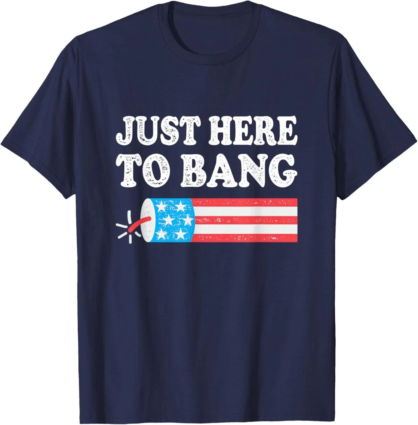 Just Here to Bang 4th July American Flag Unisex T-Shirt Unisex T-shirt, Sweatshirt, Hoodie, Long Sleeve Tee - T-Shirt, Sweatshirt, Hoodie