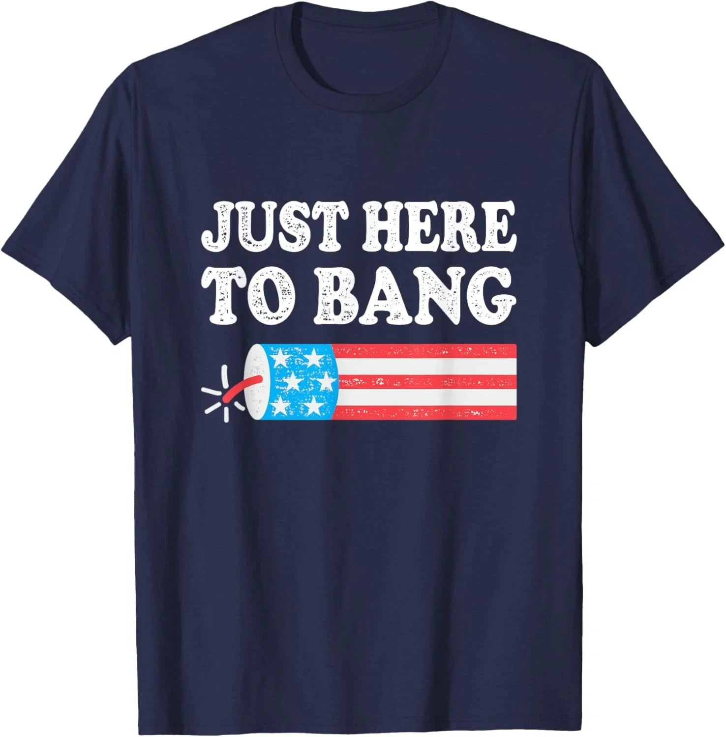 Just Here to Bang 4th July American Flag Unisex T-Shirt Unisex T-shirt, Sweatshirt, Hoodie, Long Sleeve Tee - T-Shirt, Sweatshirt, Hoodie