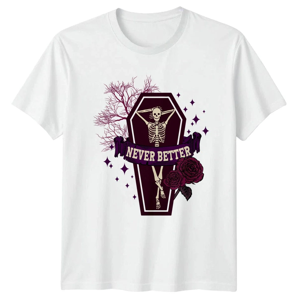 Never Better T-Shirt Sarcastic Humor Goth Birthday Gift For Him And Her Unisex T-shirt, Sweatshirt, Hoodie, Long Sleeve Tee - T-Shirt, Sweatshirt, Hoodie