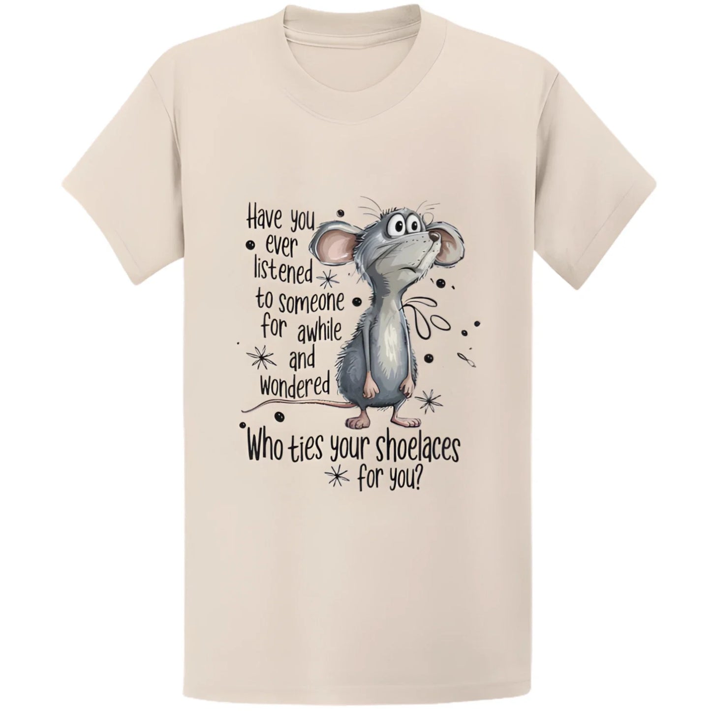 Have You Ever Listened To Someone Wondered T-Shirt - Funny Sarcastic Gift Tee Unisex T-shirt, Sweatshirt, Hoodie, Long Sleeve Tee - T-Shirt, Sweatshirt, Hoodie