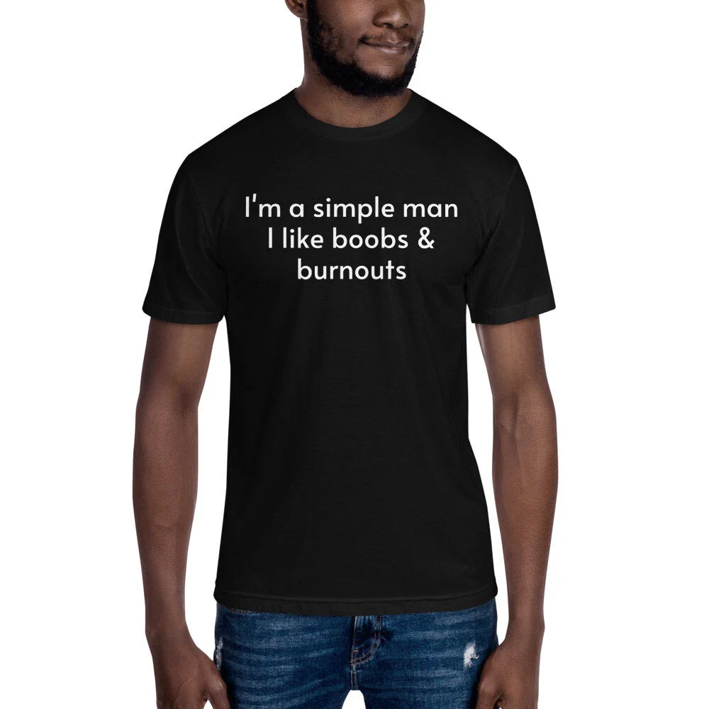 I'm a simple man I like boobs & burnouts - funny T-shirts mens car guy tee gift Unisex T-shirt, Sweatshirt, Hoodie, Long Sleeve Tee - T-Shirt, Sweatshirt, Hoodie
