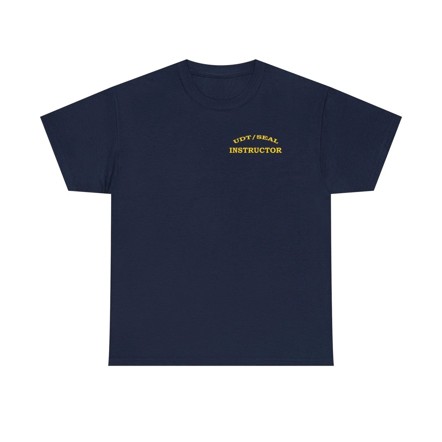 Navy UDT/SEAL Instructor T-shirt, Heavy Cotton Casual Unisex Shirt Unisex T-shirt, Sweatshirt, Hoodie, Long Sleeve Tee - T-Shirt, Sweatshirt, Hoodie