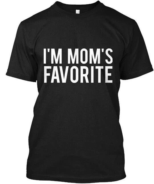 Im Moms Favorite Funny Sarcastic T-Shirt Made in the USA Size S to 5XL Unisex T-shirt, Sweatshirt, Hoodie, Long Sleeve Tee - T-Shirt, Sweatshirt, Hoodie