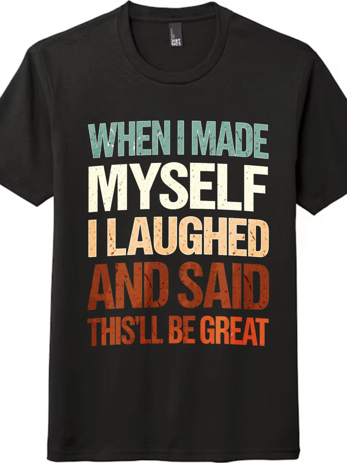 When I Made Myself Funny Sarcastic Quote T-Shirt Self-Deprecating Humor Tee Unisex T-shirt, Sweatshirt, Hoodie, Long Sleeve Tee - T-Shirt, Sweatshirt, Hoodie