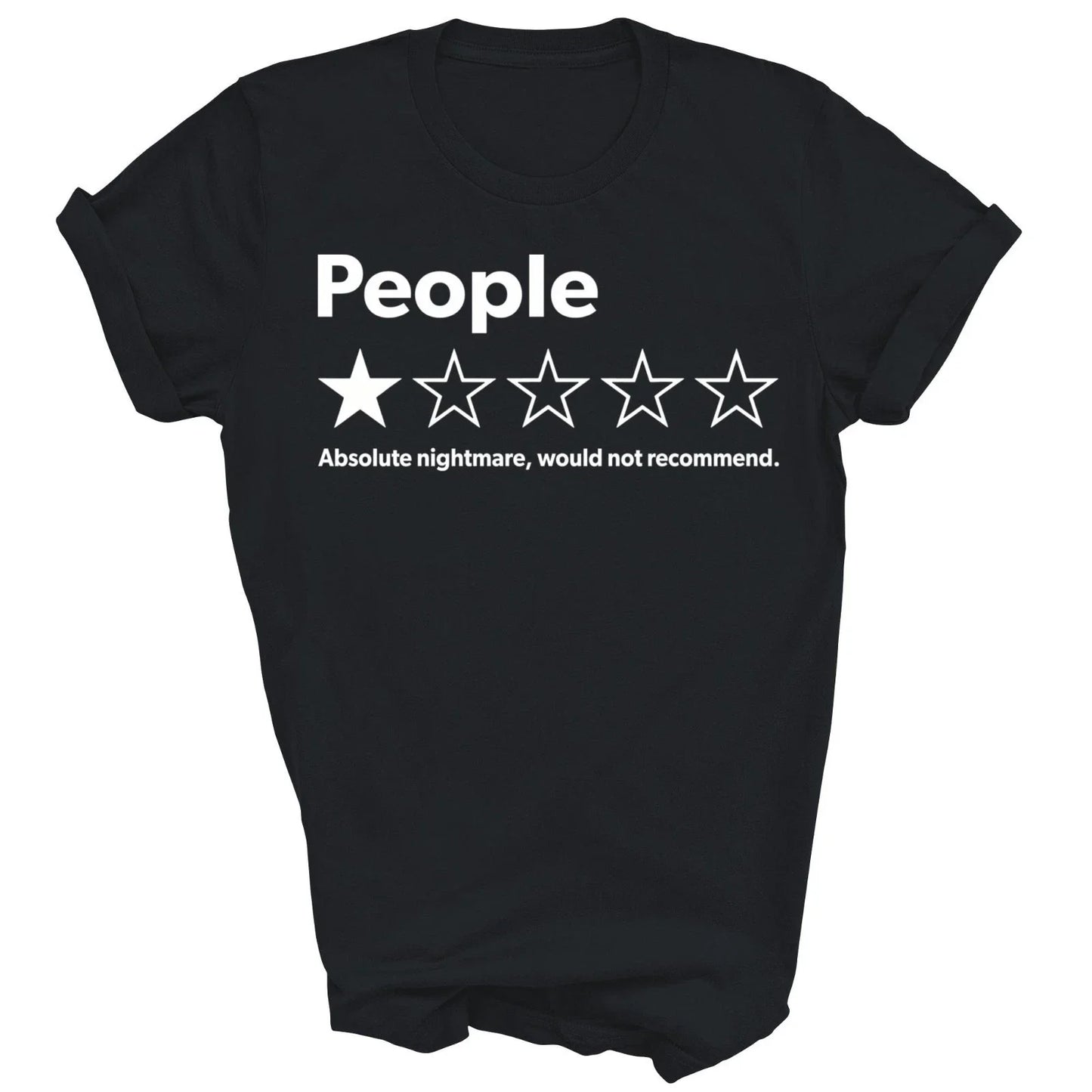 People Absolute Nightmare Would Not Recommend Unisex Shirt Gift Unisex T-shirt, Sweatshirt, Hoodie, Long Sleeve Tee - T-Shirt, Sweatshirt, Hoodie