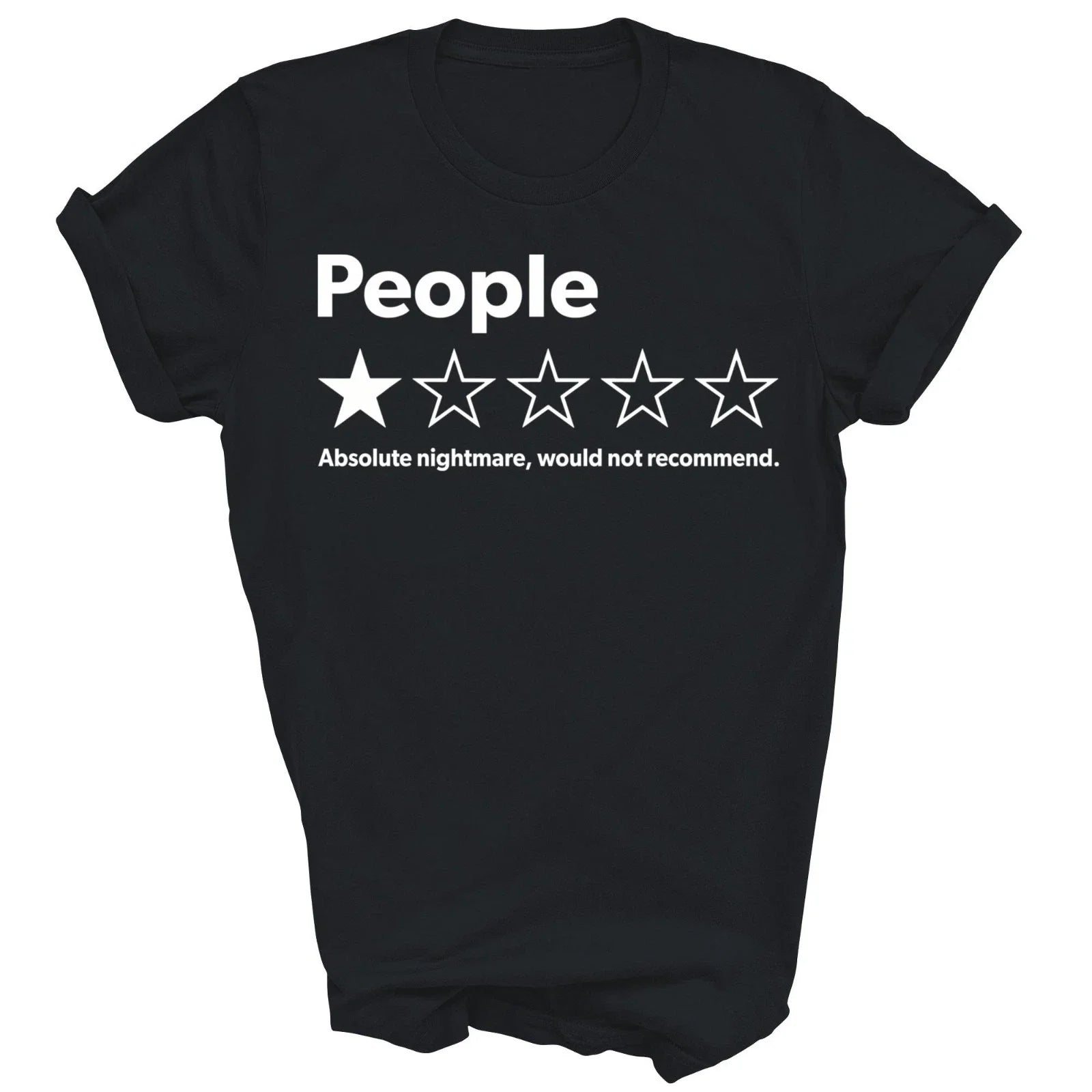 People Absolute Nightmare Would Not Recommend Unisex Shirt Gift Unisex T-shirt, Sweatshirt, Hoodie, Long Sleeve Tee - T-Shirt, Sweatshirt, Hoodie