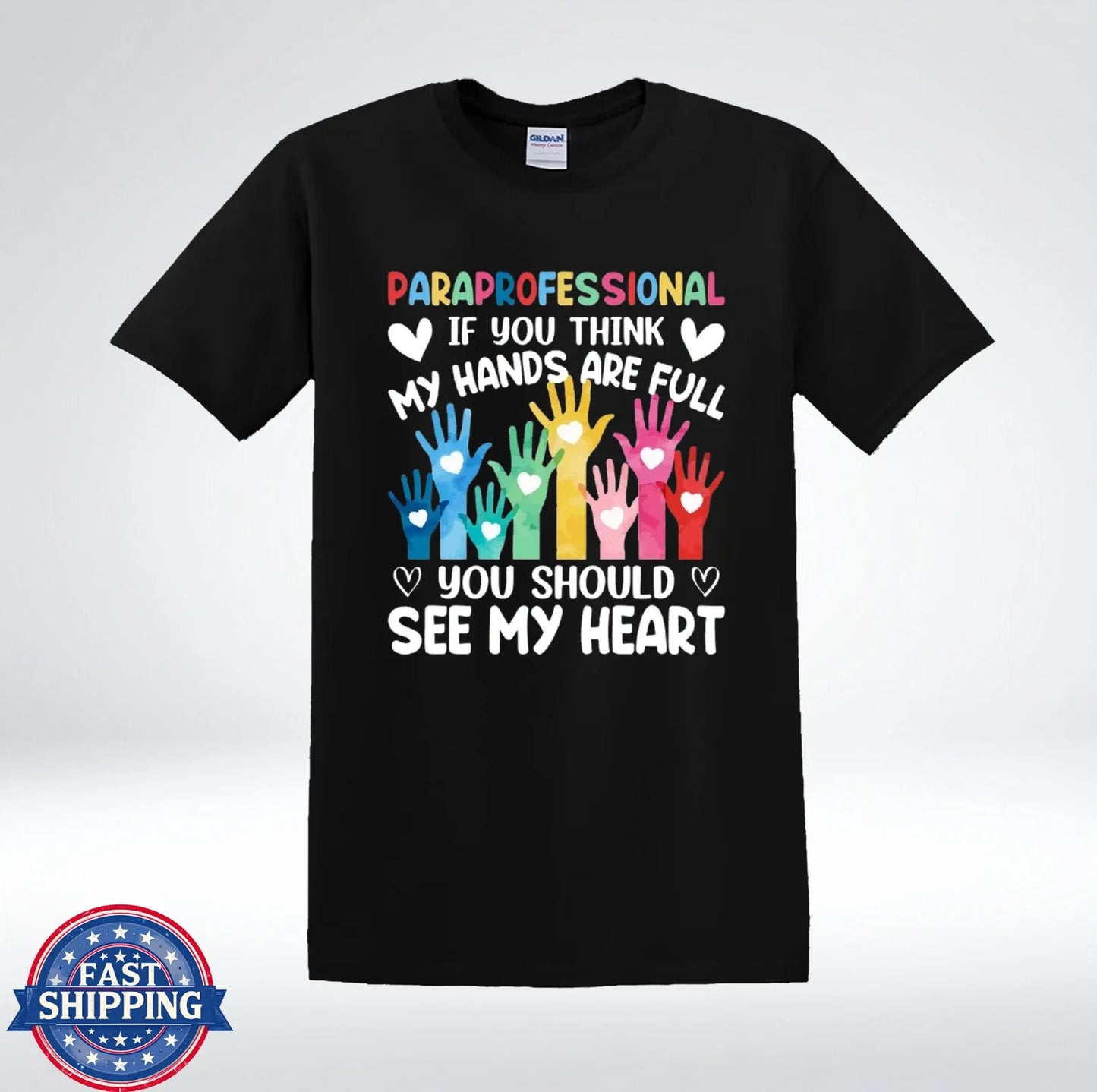 Paraprofessional Shirt If You Think My Hands Are Full Teacher Aide T-Shirt Unisex T-shirt, Sweatshirt, Hoodie, Long Sleeve Tee - T-Shirt, Sweatshirt, Hoodie