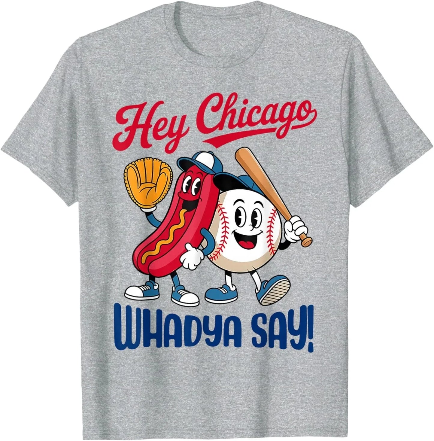 Hey Chicago Whadya Say Hot Dog Baseball Funny 4th of July Unisex T-Shirt Unisex T-shirt, Sweatshirt, Hoodie, Long Sleeve Tee - T-Shirt, Sweatshirt, Hoodie