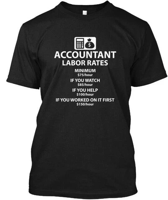 Accountant Pay Rates Funny Graphic - $ Labor Minimum T-Shirt Made in USA S-5XL Unisex T-shirt, Sweatshirt, Hoodie, Long Sleeve Tee - T-Shirt, Sweatshirt, Hoodie
