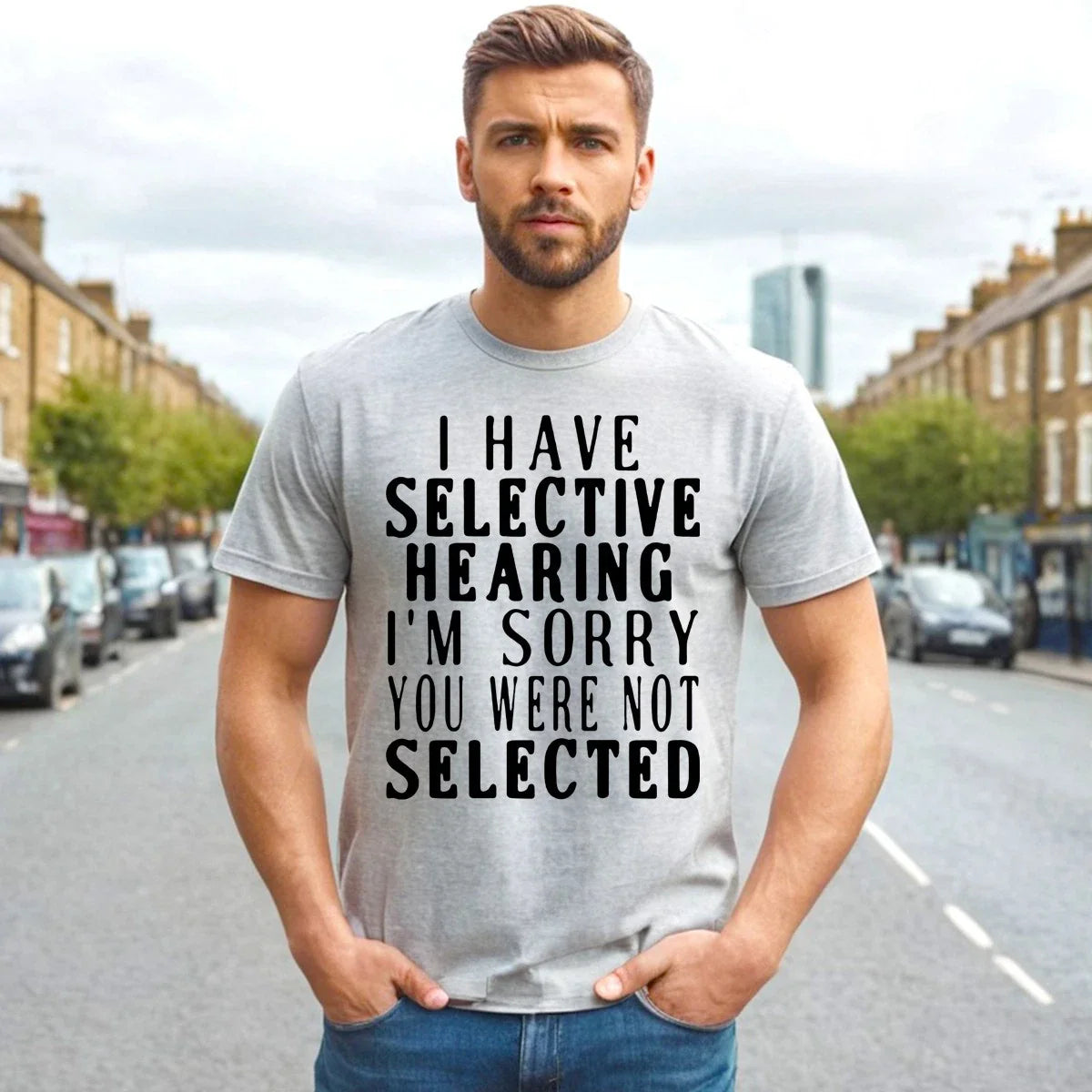 I Have Selective Hearing | T Shirt Men's Casual | Novelty Funny Present Top Tee Unisex T-shirt, Sweatshirt, Hoodie, Long Sleeve Tee - T-Shirt, Sweatshirt, Hoodie